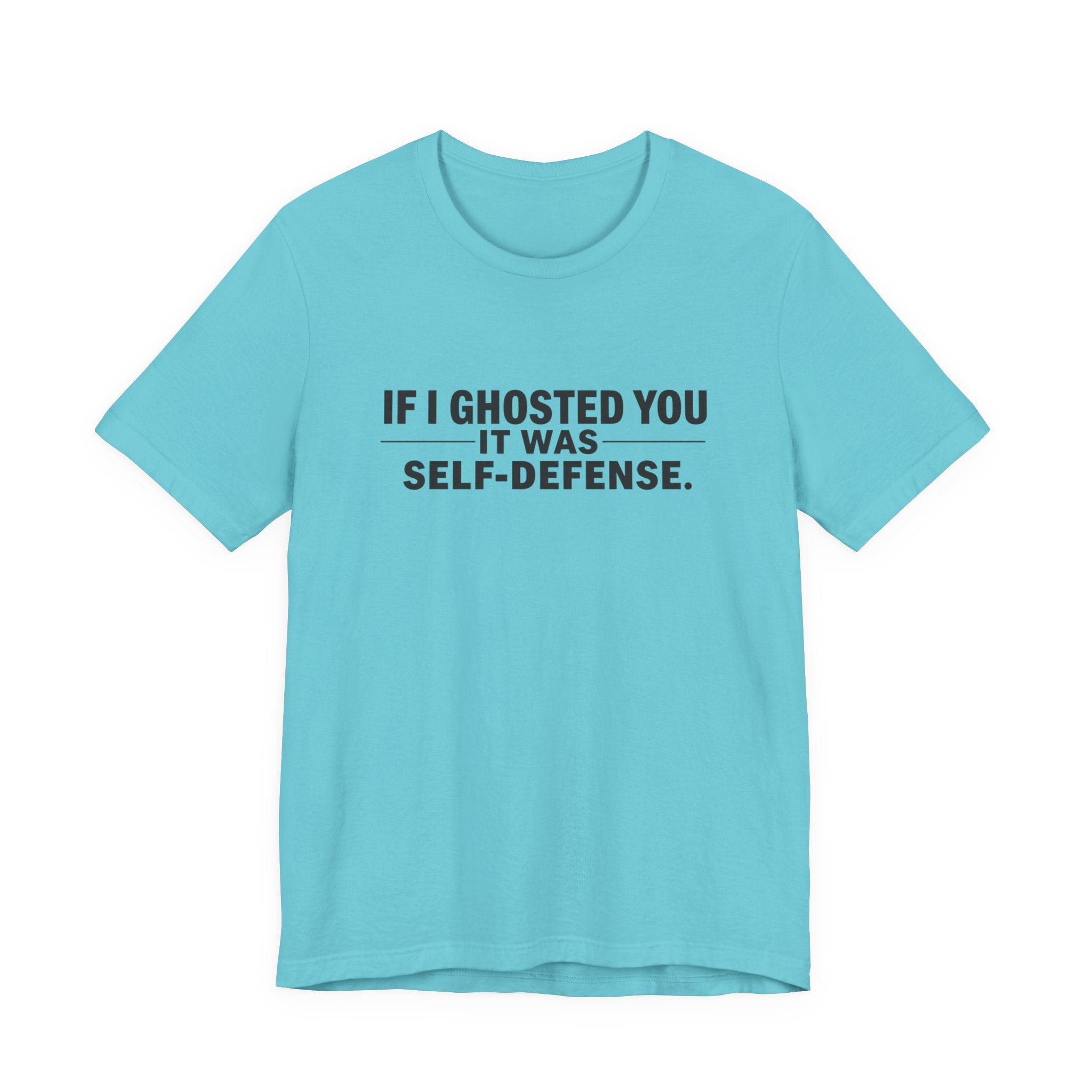 Funny Ghosting Quote Tee - Perfect Gift for Friends, Casual Wear, Humor Shirt, Self-Defense, Unisex Jersey Tee
