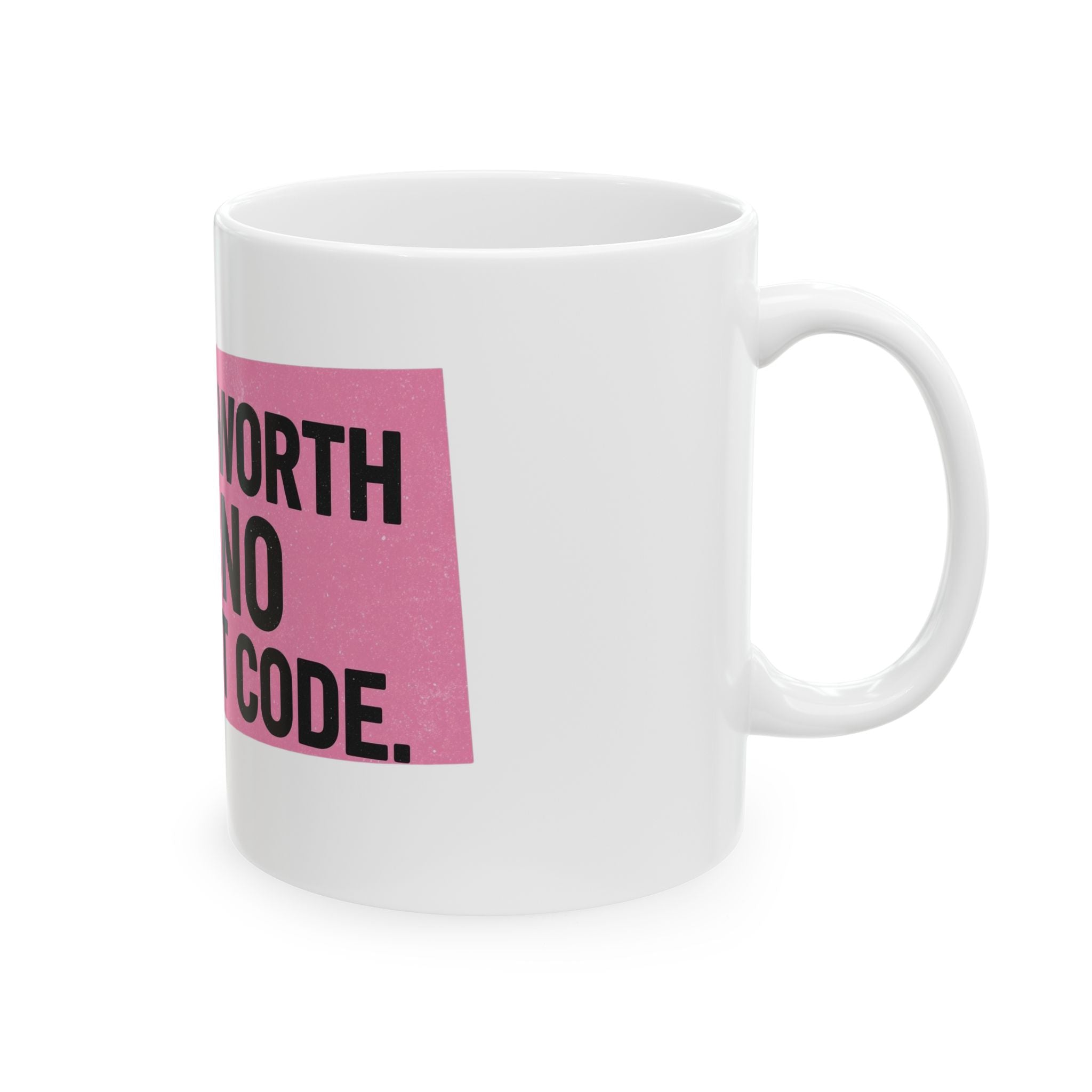 My Self-Worth Has No Discount Code - Empowering Self-Worth Ceramic Mug - Inspirational Coffee Cup (11oz, 15oz)