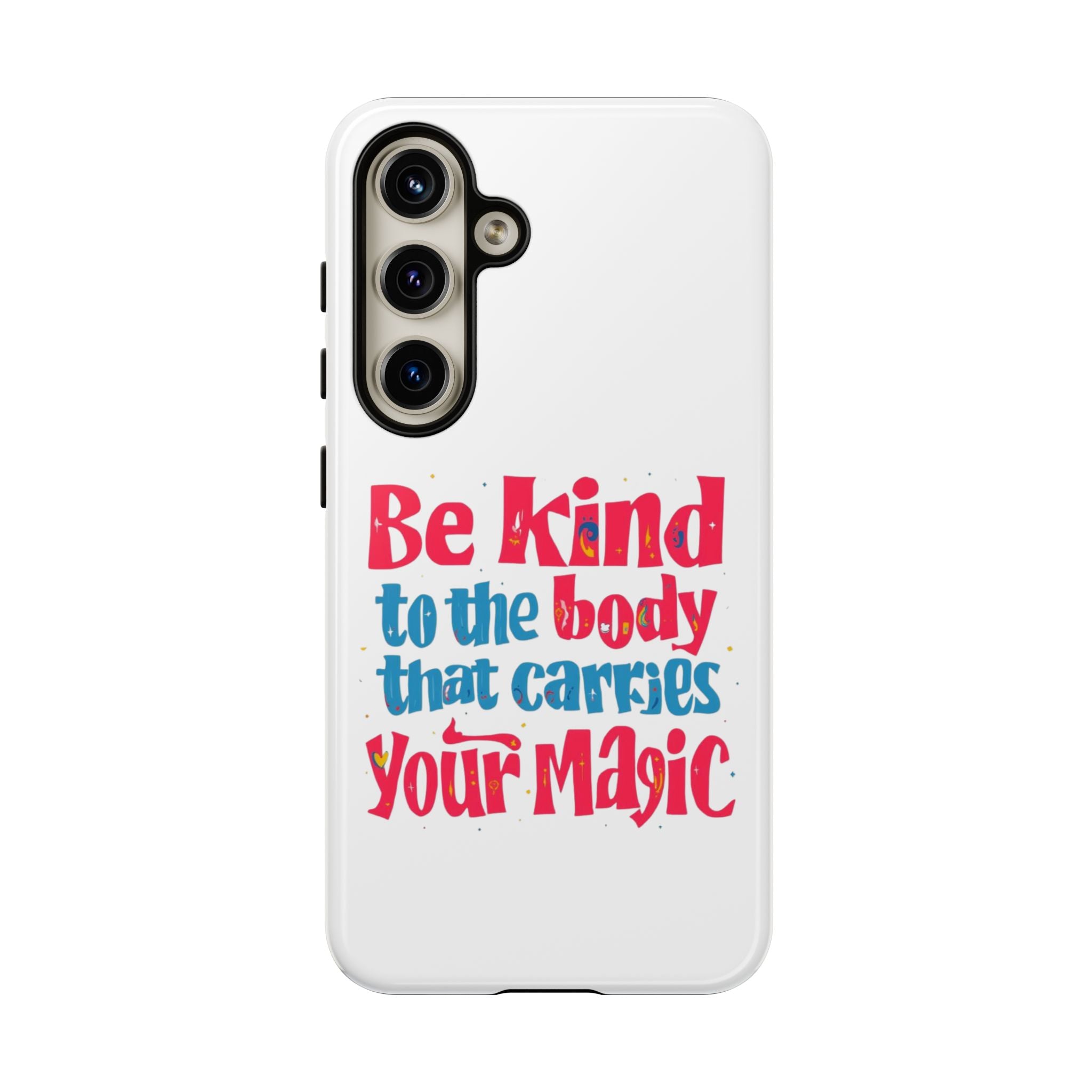 Be Kind to the Body that Carries Your Magic - Tough Case - Phone Case