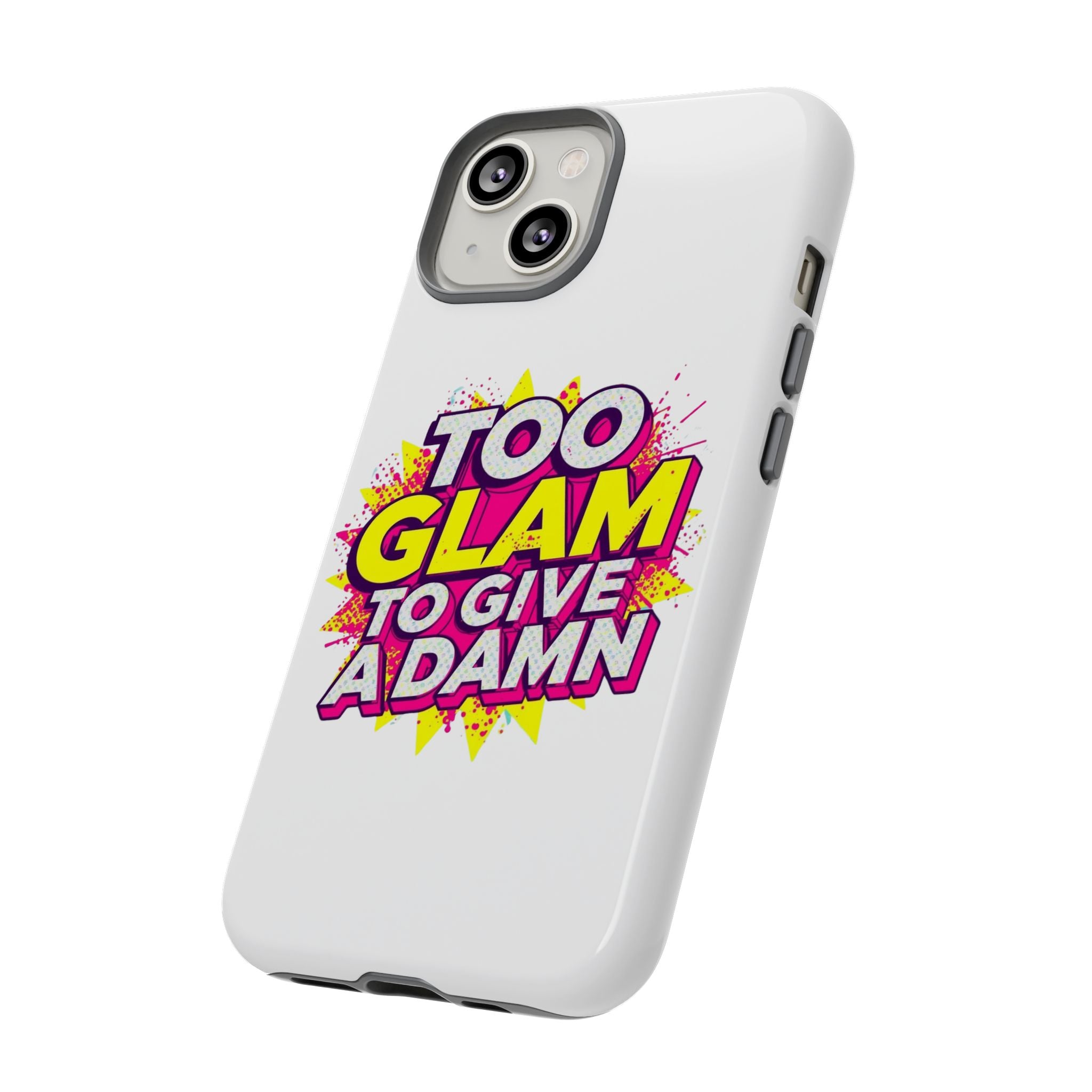 Too Glam to Give a Damn, Tough Cases