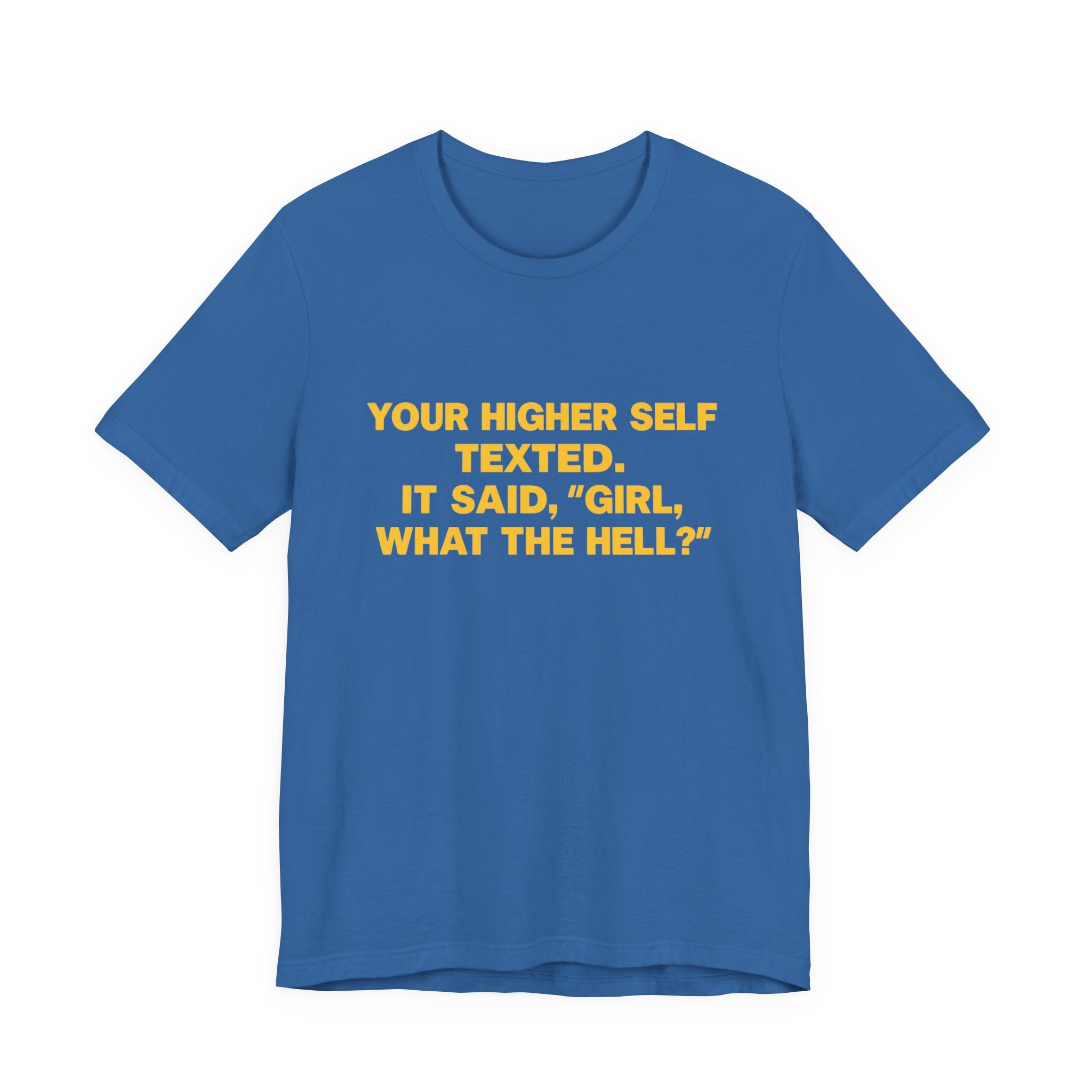 Your Higher Self Texted Tee, Funny T-Shirt, Unisex Graphic Tee, Spiritual Gift, Casual Wear, Motivational Quote Shirt