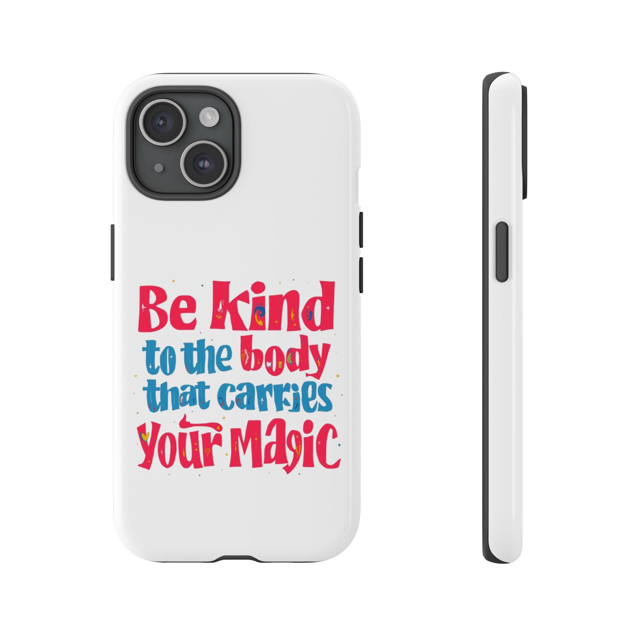 Be Kind to the Body that Carries Your Magic - Tough Case - Phone Case