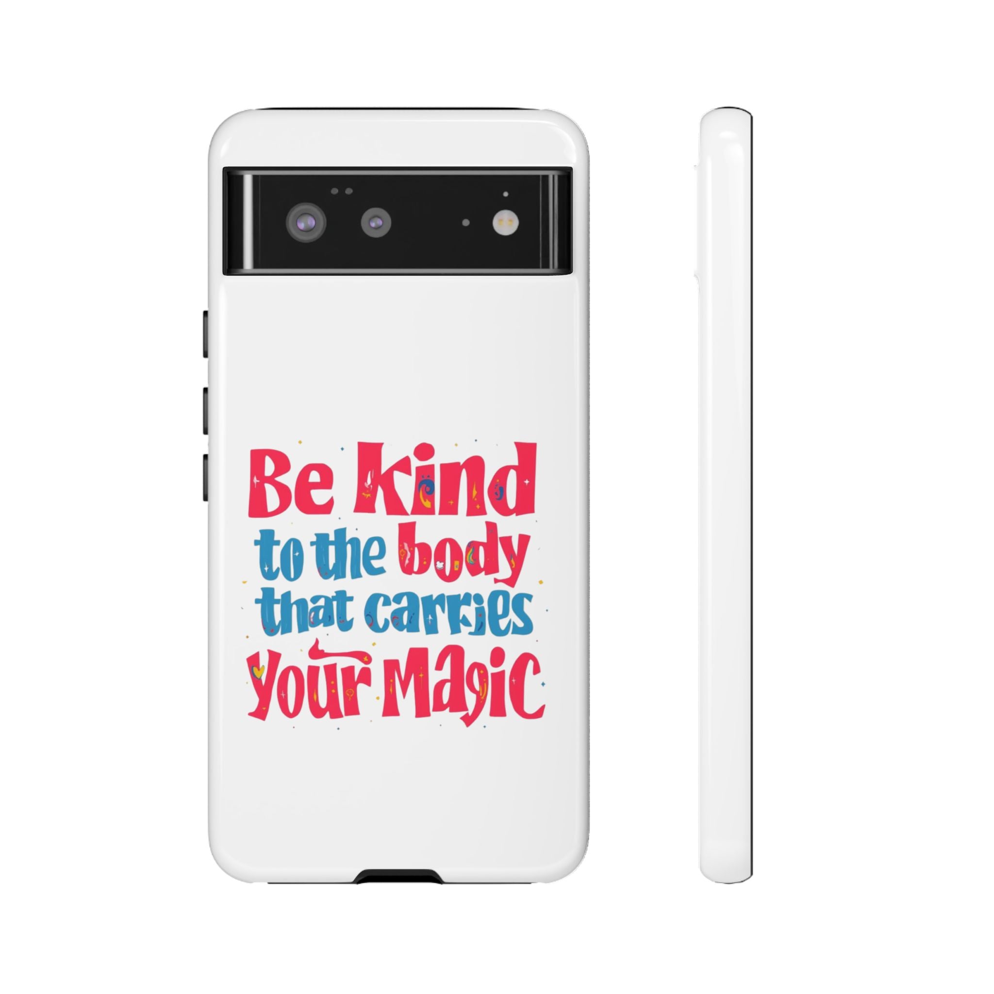 Be Kind to the Body that Carries Your Magic - Tough Case - Phone Case