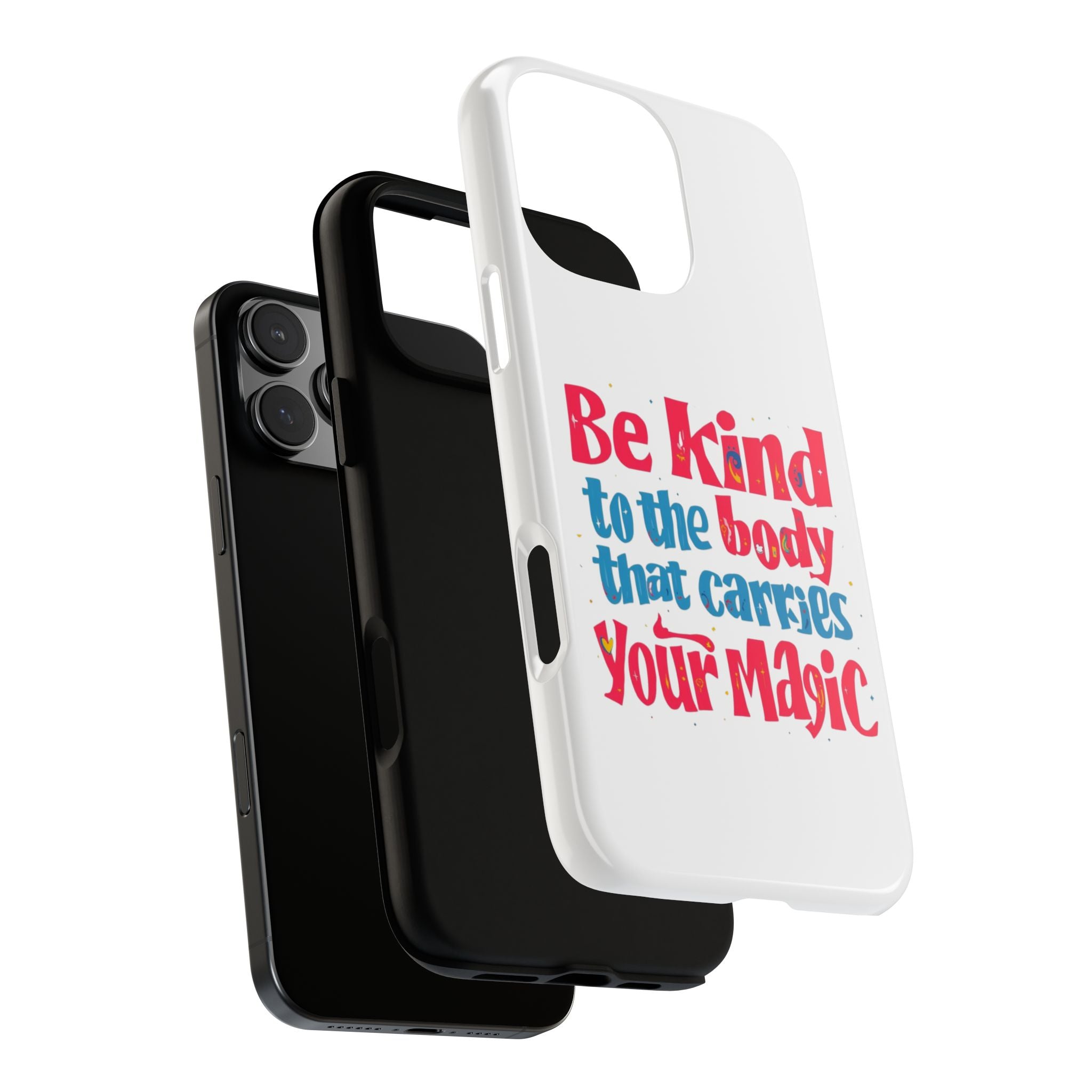 Be Kind to the Body that Carries Your Magic - Tough Case - Phone Case