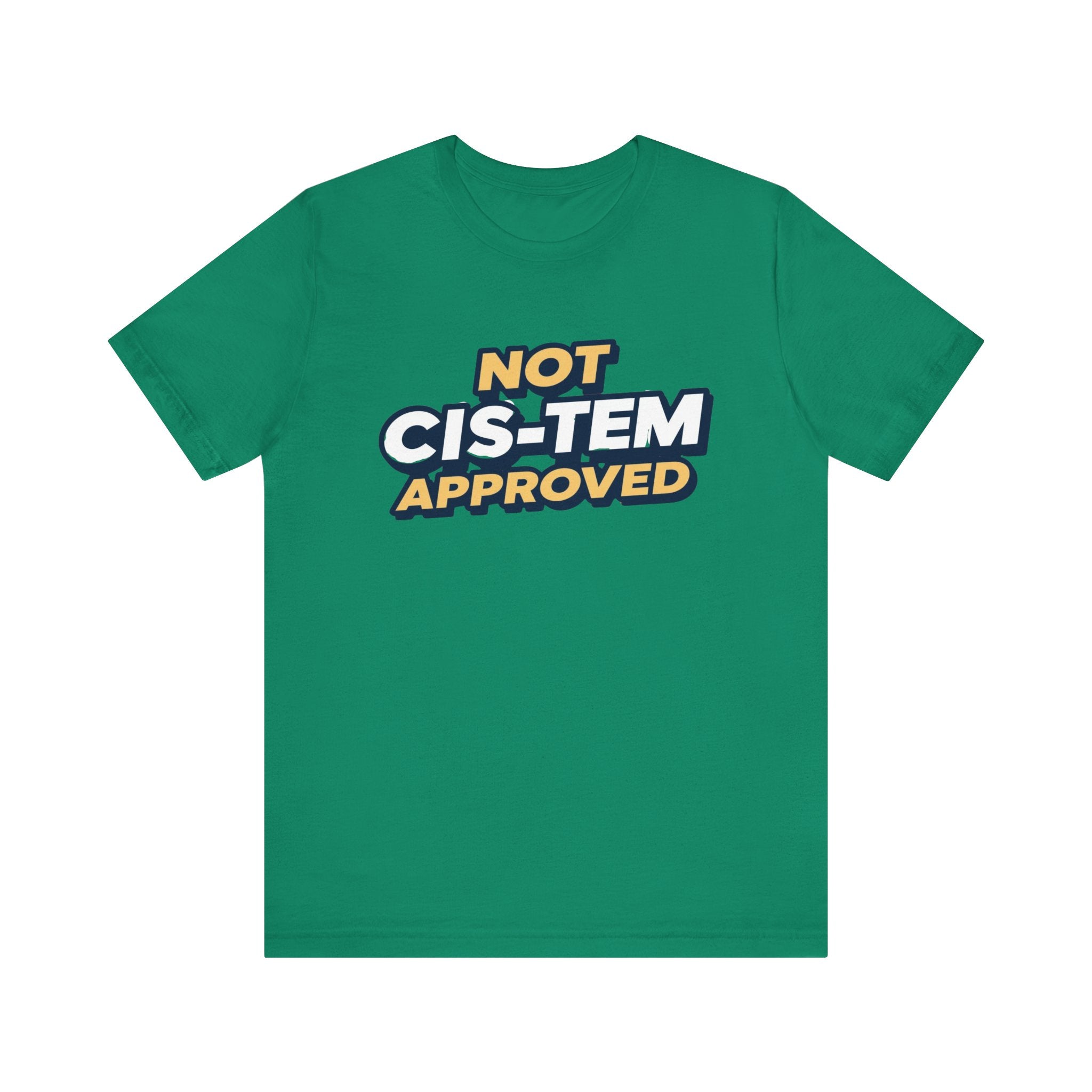 Not Cis-tem Approved, Unisex Jersey Short Sleeve Tee