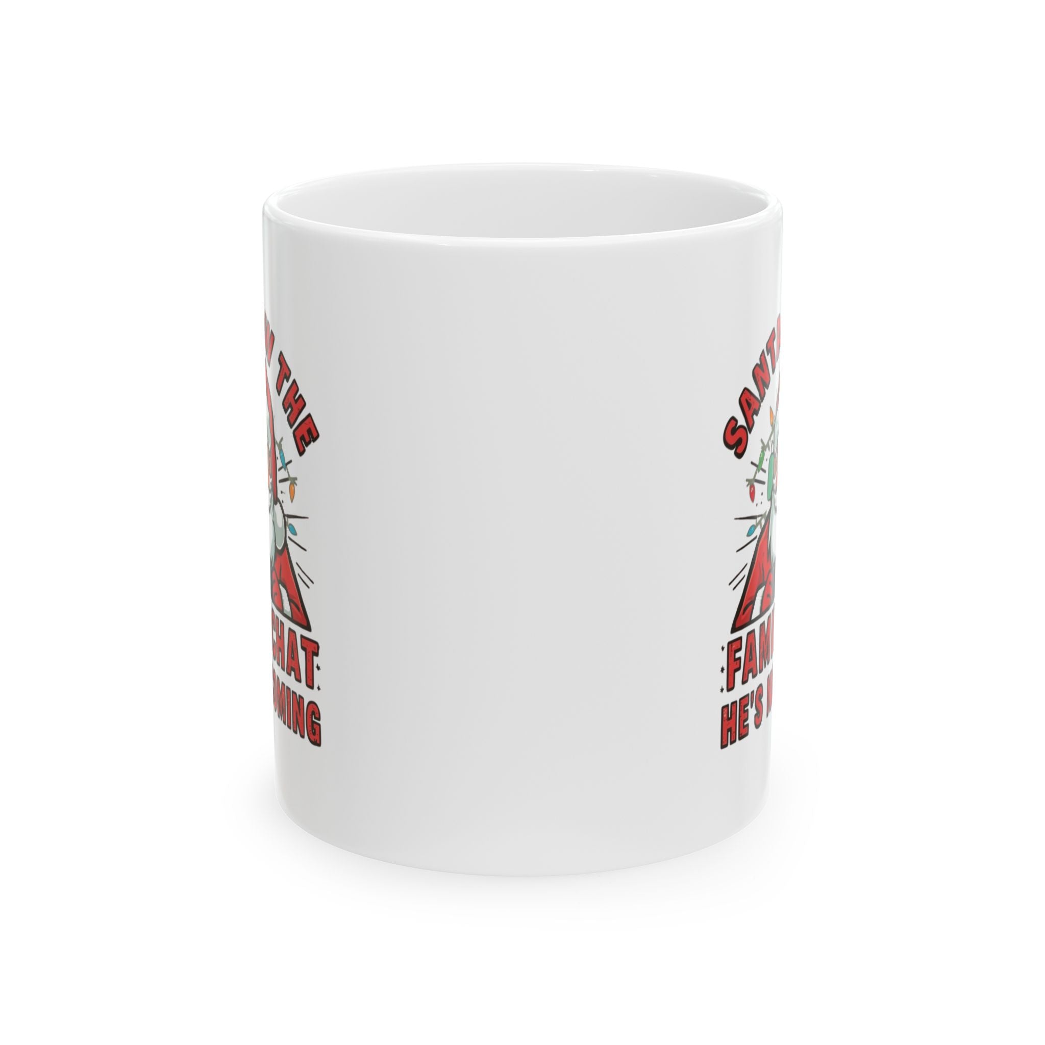 Santa Saw the Family Chat -- He's Not Coming, Funny Ceramic Coffee Mug - Perfect for Enthusiasts
