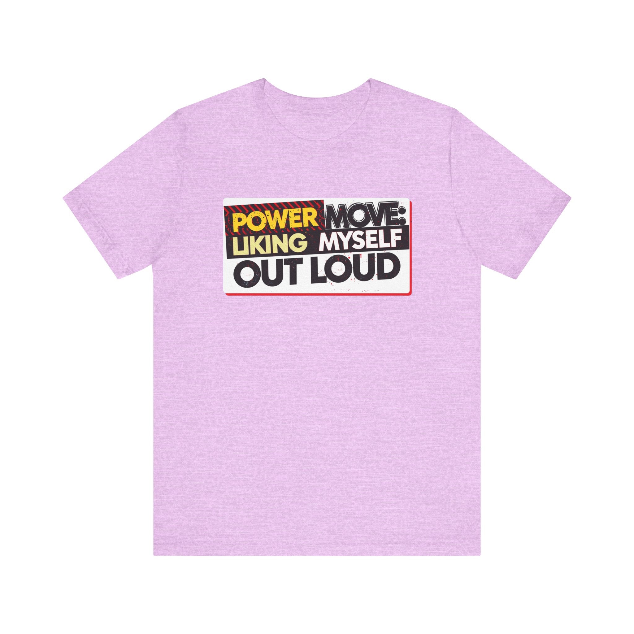 Power Move: Liking Myself Out Loud - Empowering Self-Love Tee - Unisex Jersey Short Sleeve