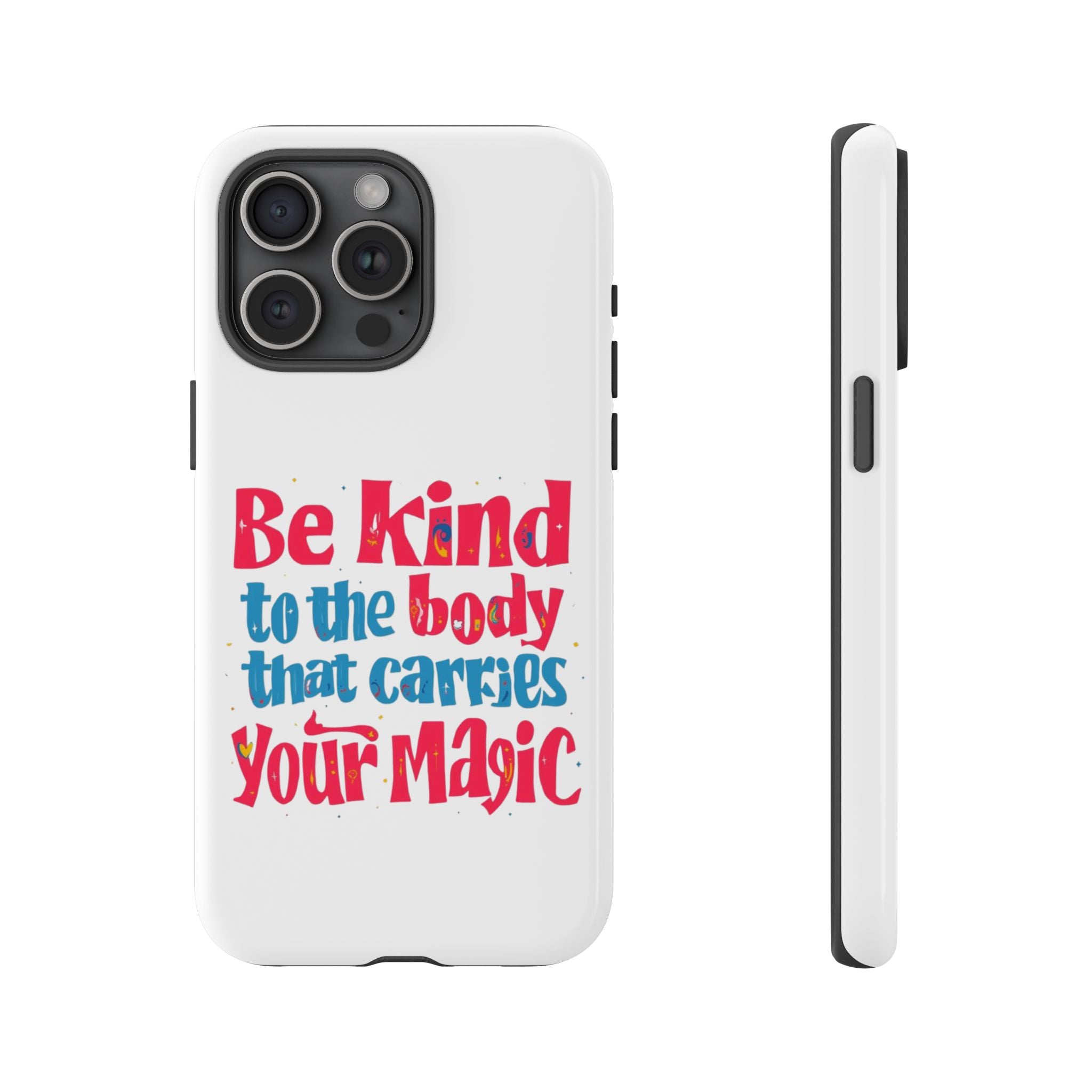 Be Kind to the Body that Carries Your Magic - Tough Case - Phone Case