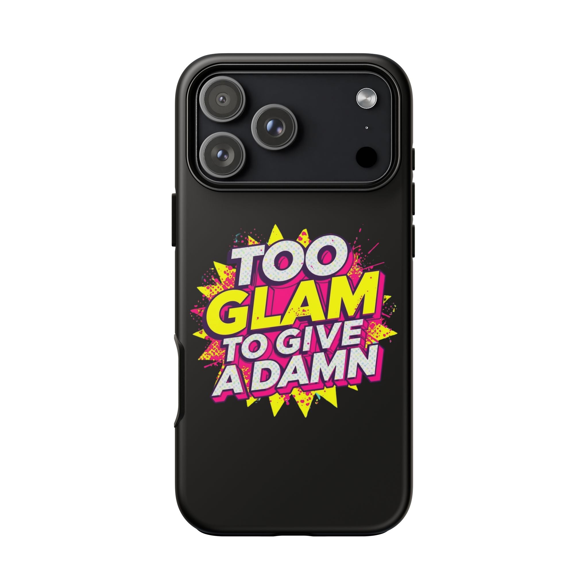 To Glam To Give a Damn, Tough Phone Case