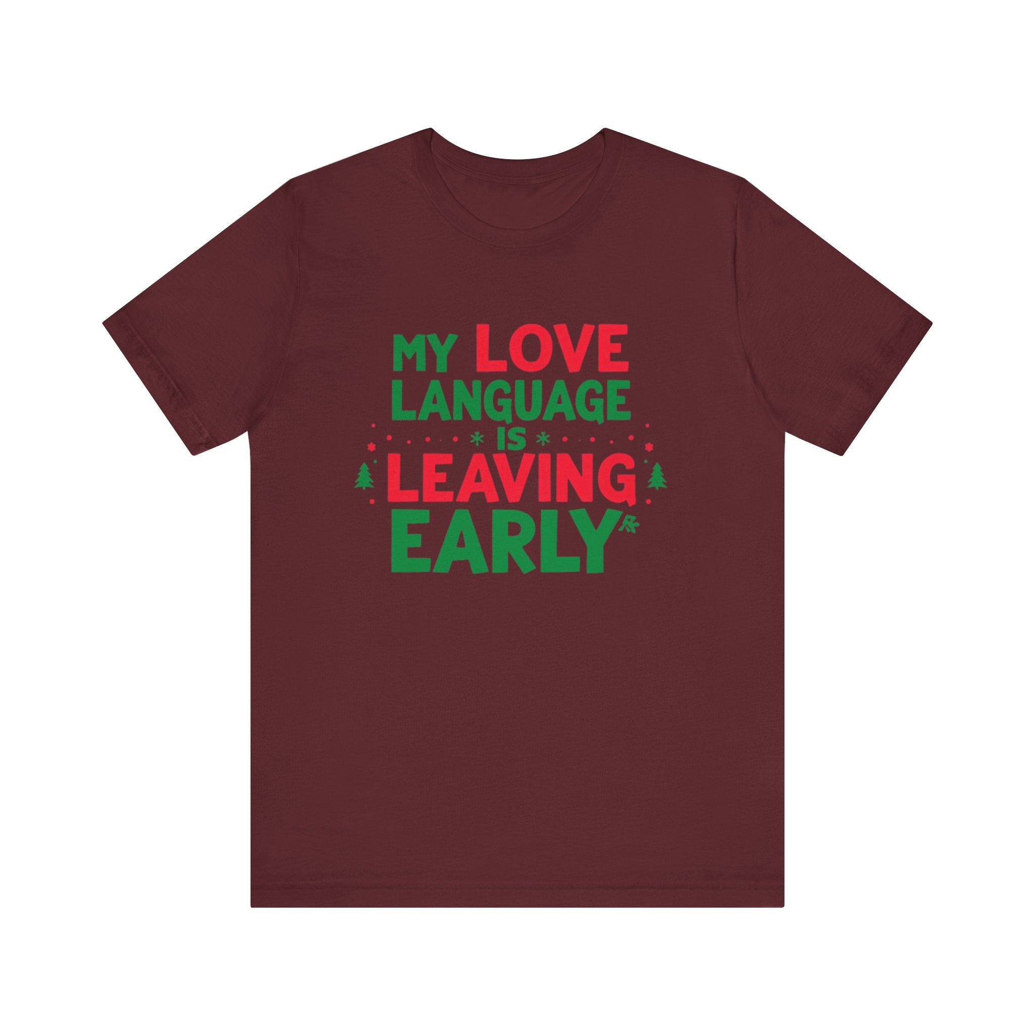 My Love Language Is Leaving Early, Funny Holiday T-Shirt, Unisex Jersey Tee