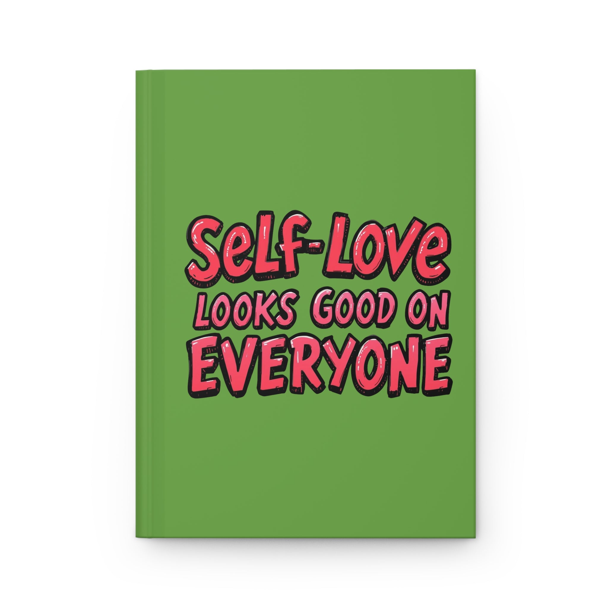 Self-Love Looks Good on Everyone - Hardcover Journal - Encouragement and Affirmation for Everyone