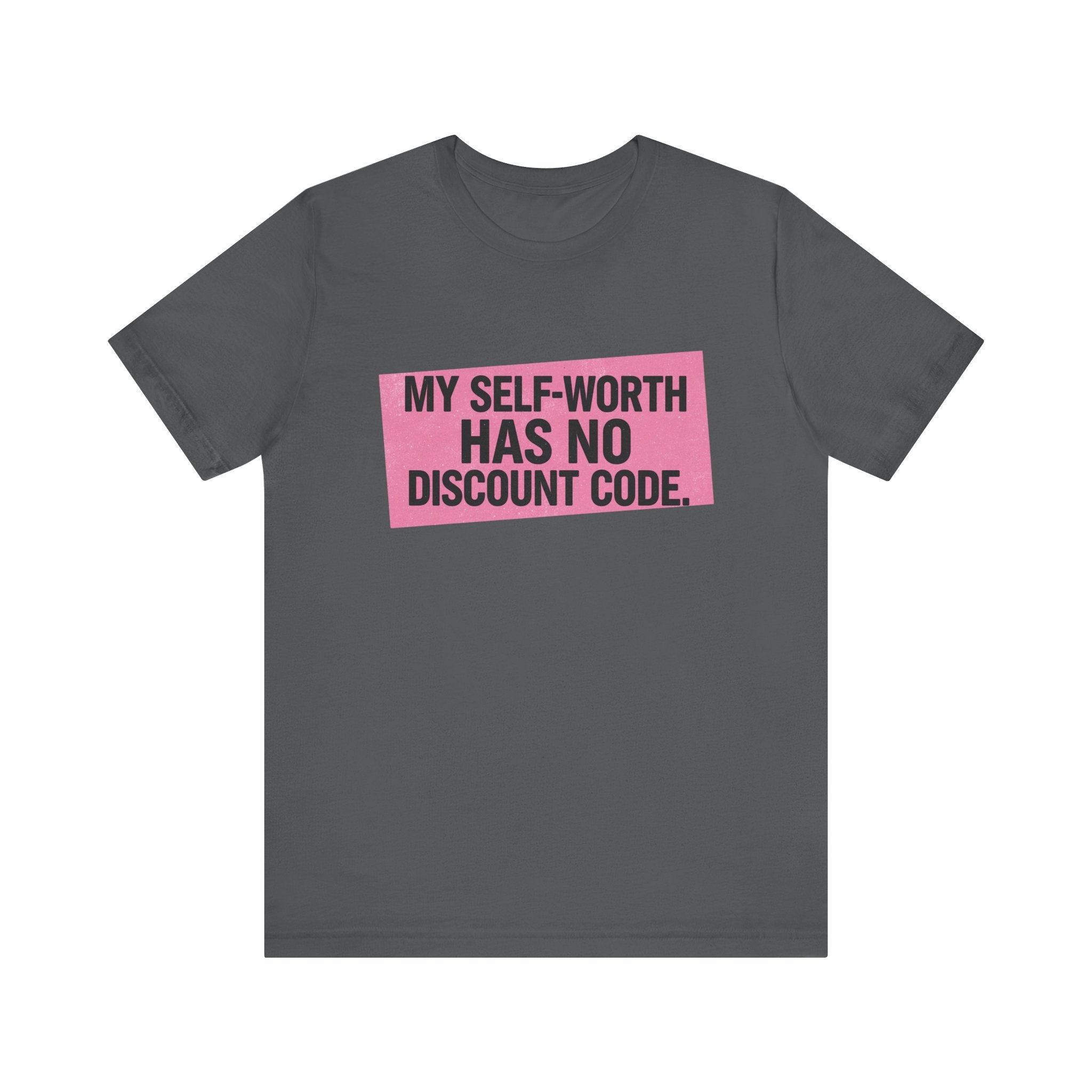 My Self-Worth Has No Discount Code - Empowering Statement Tee