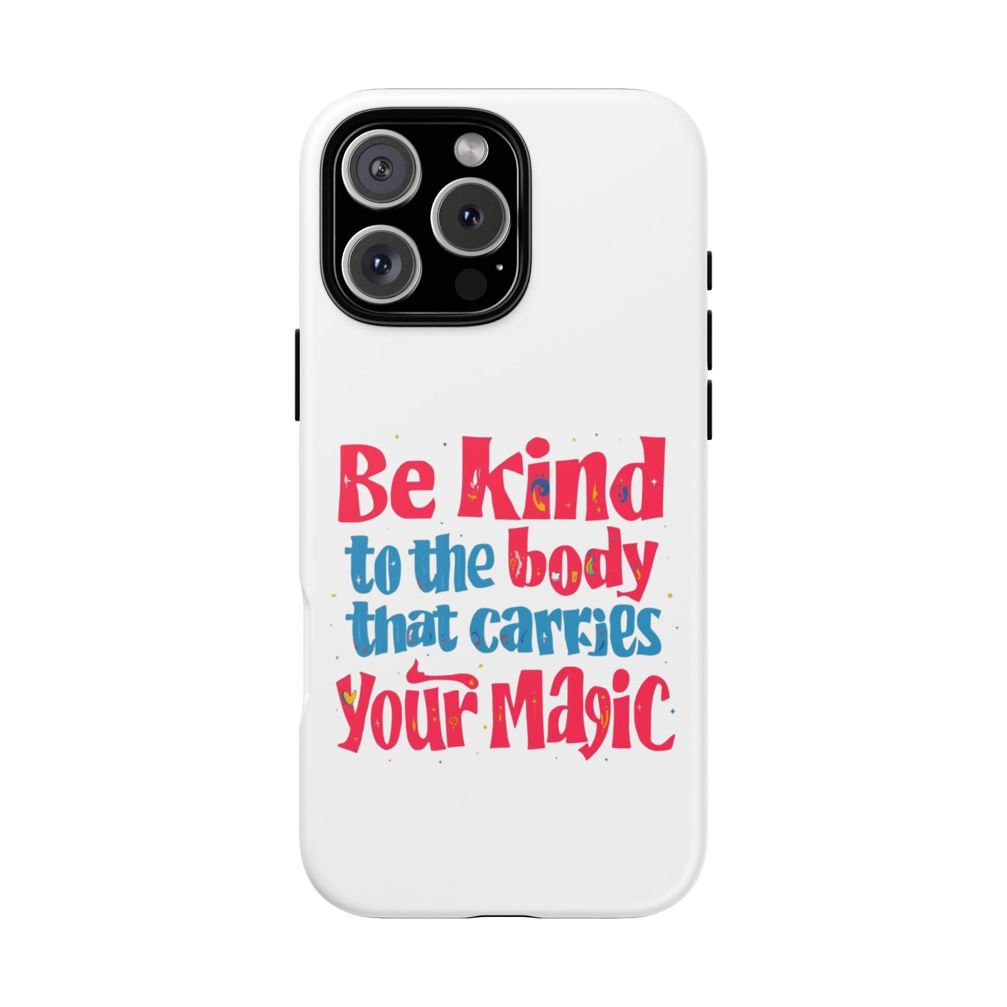 Be Kind to the Body that Carries Your Magic - Tough Case - Phone Case