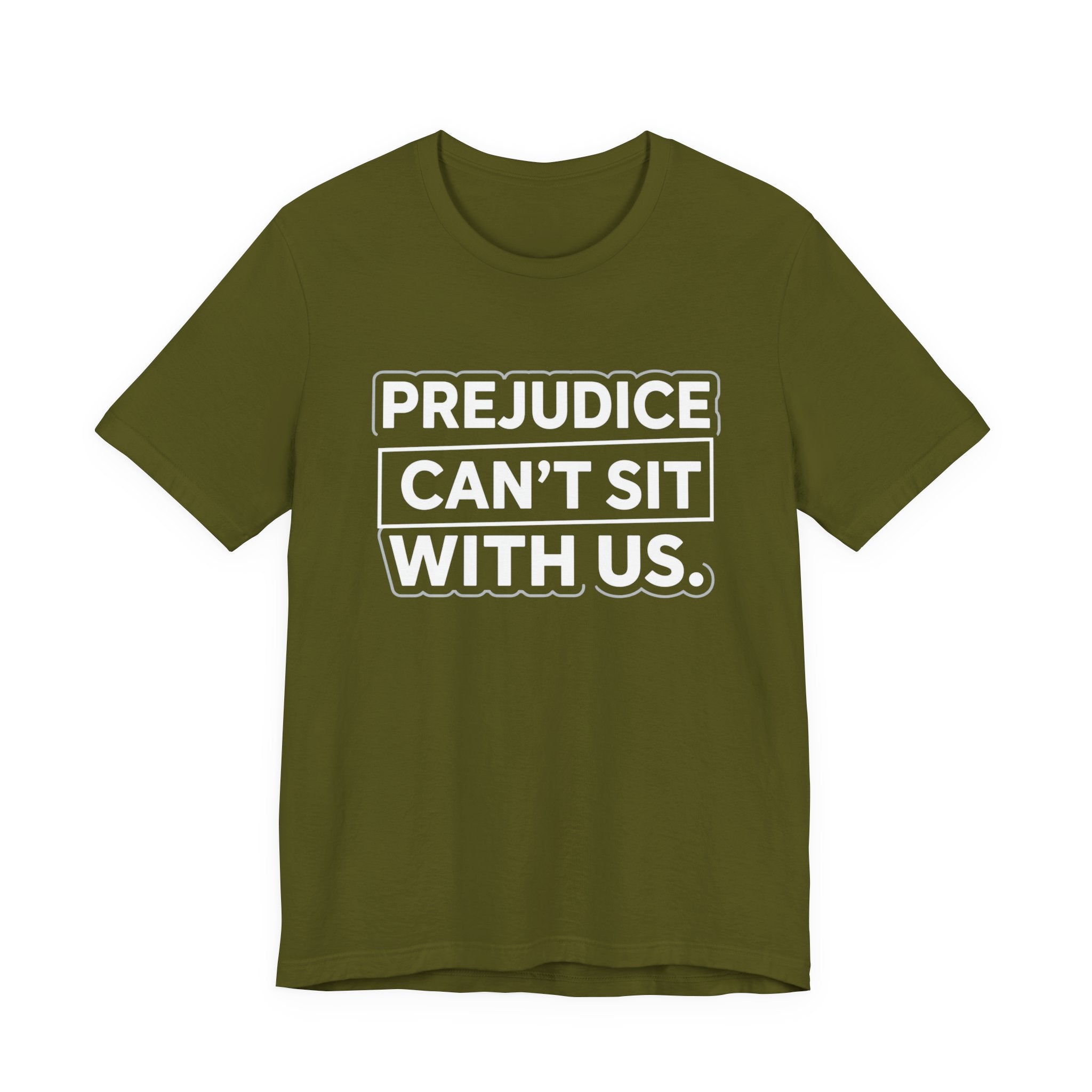 Prejudice Can't Sit With Us - Anti-Prejudice Statement Tee - Unisex Jersey Tee