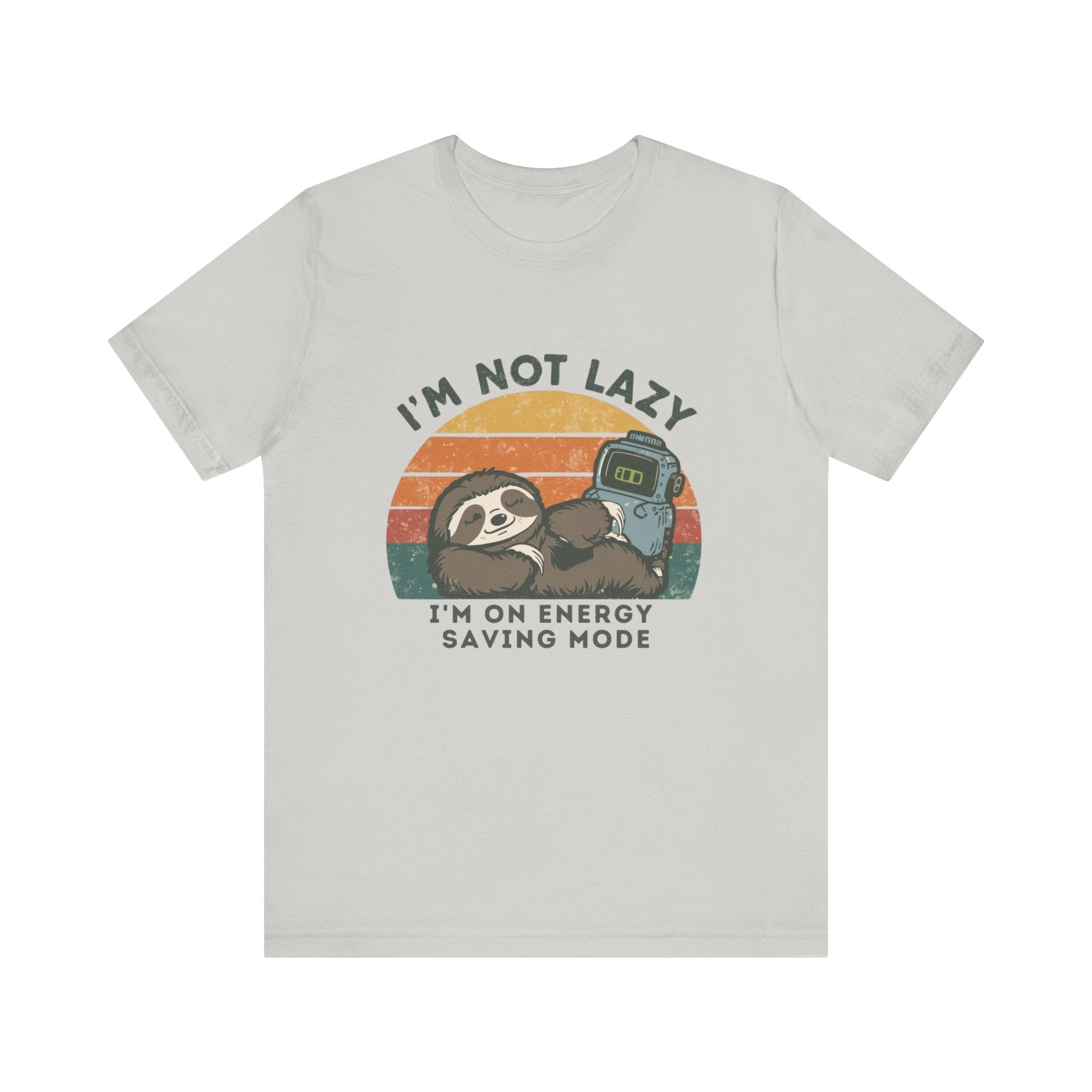 I'm Not Lazy I'm on Energy Saving Mode - Funny Sloth Energy Saving Tee - Unisex Jersey Tee