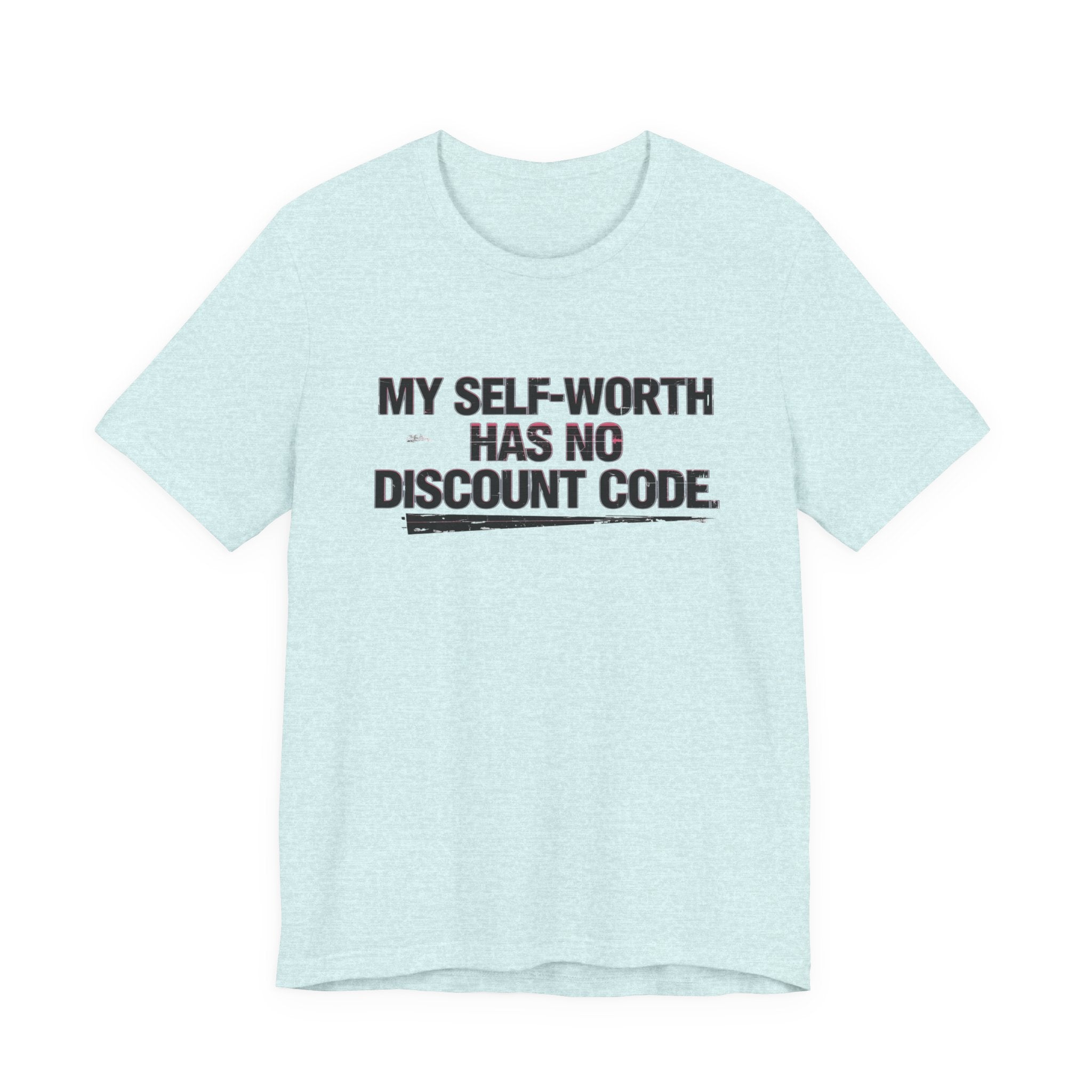 "My Self-Worth Has No Discount Code" Unisex Jersey Short Sleeve T-Shirt - Empowering Quote Tee