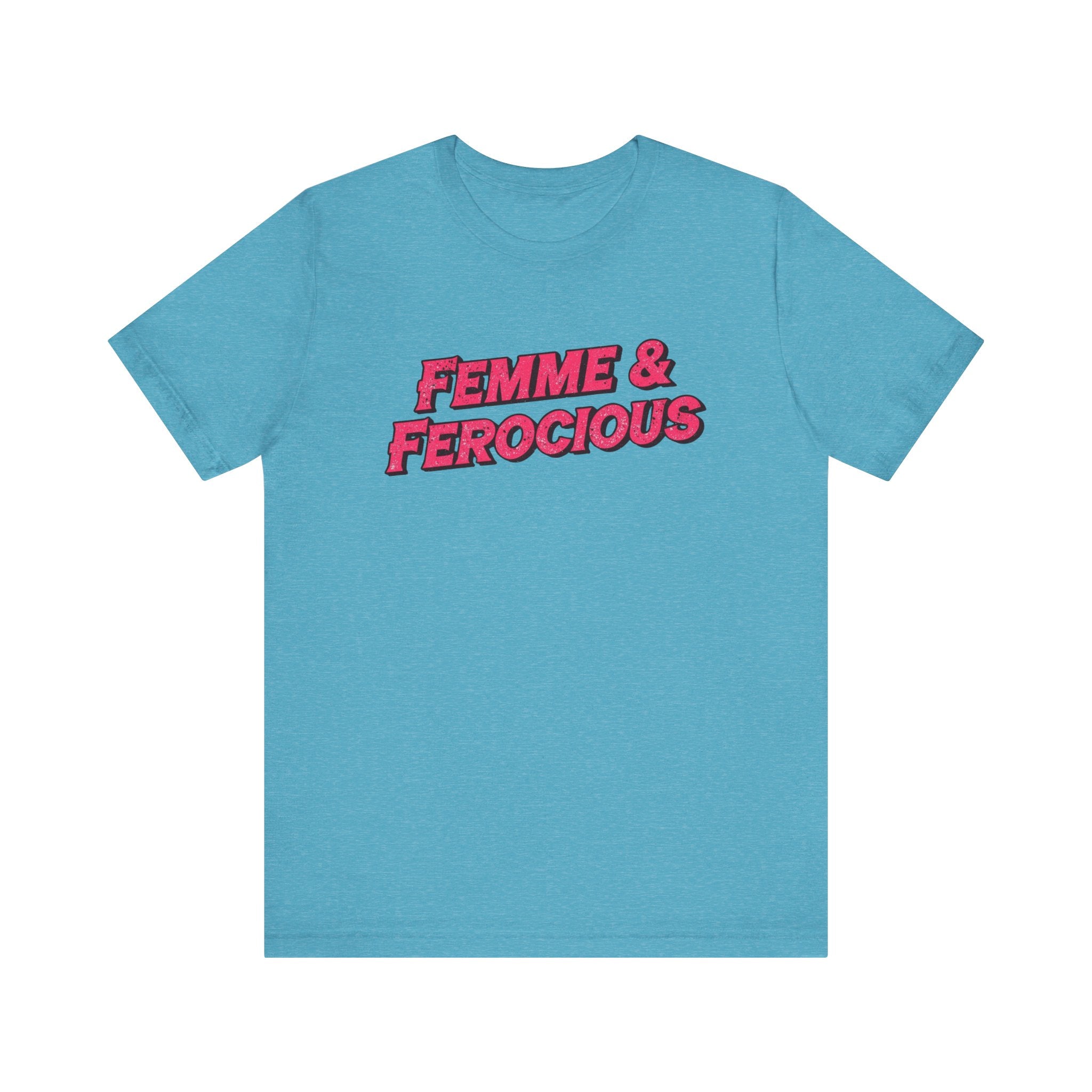 Femme & Ferocious Tee - Unisex Jersey Short Sleeve Shirt, Feminist Gift, Empowerment Tee, Casual Wear, Statement Shirt, Gift for Her