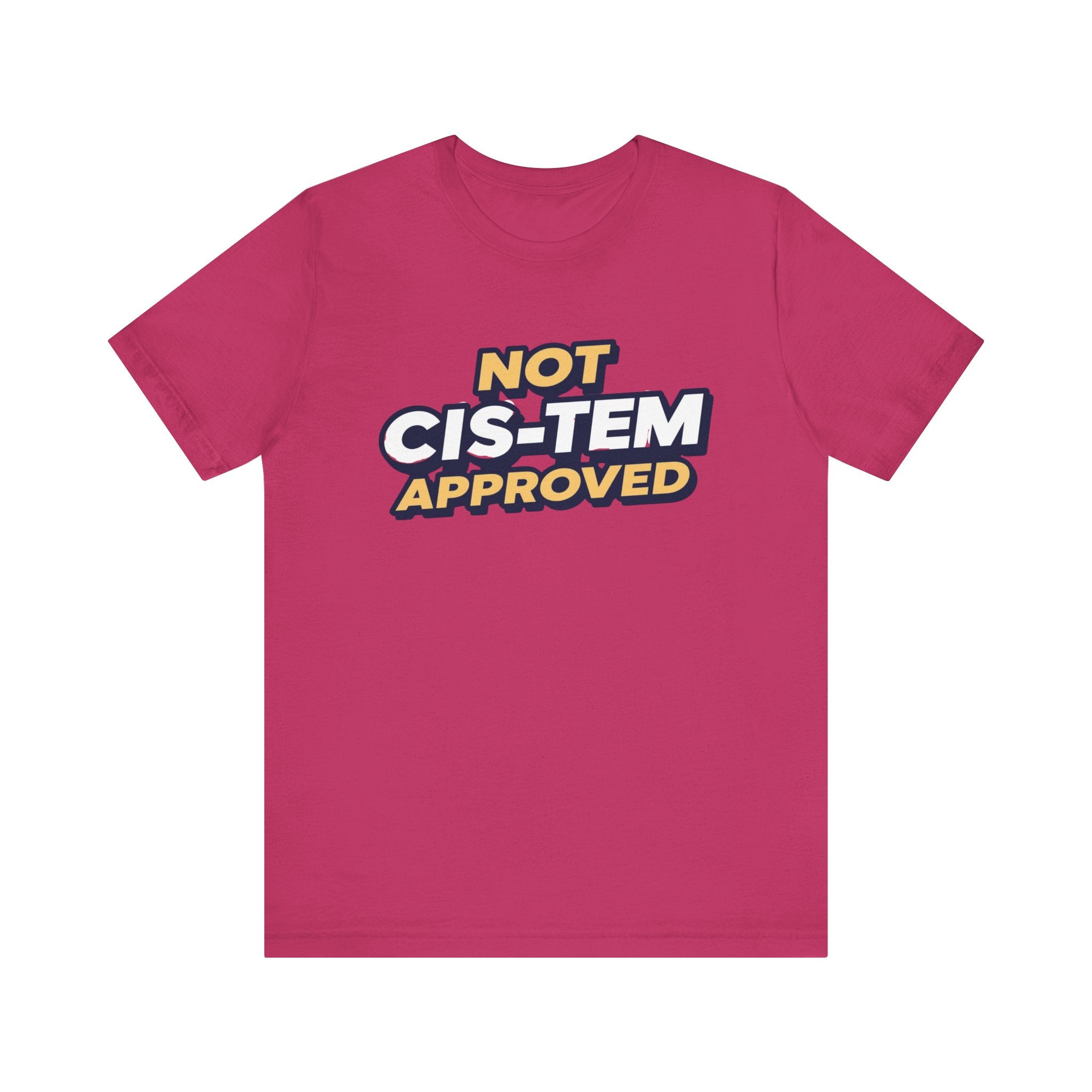 Not Cis-tem Approved, Unisex Jersey Short Sleeve Tee