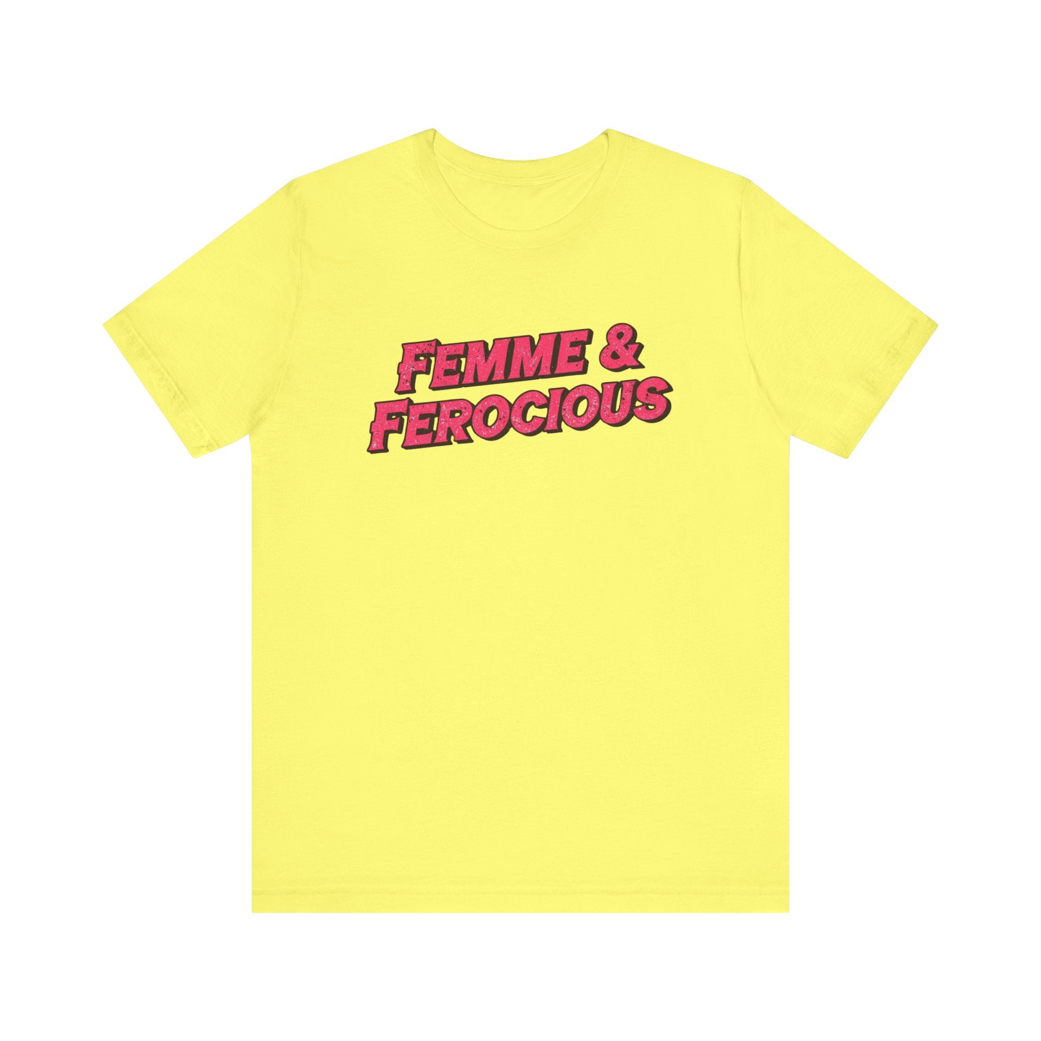 Femme & Ferocious Tee - Unisex Jersey Short Sleeve Shirt, Feminist Gift, Empowerment Tee, Casual Wear, Statement Shirt, Gift for Her