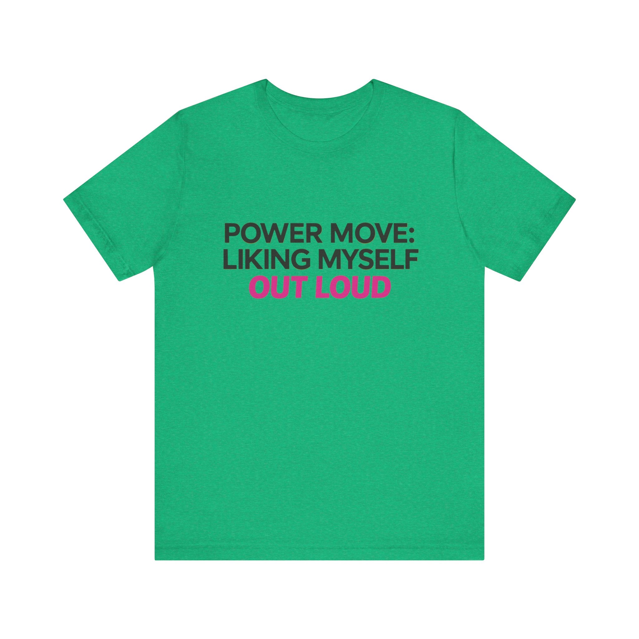 Power Move: Liking Myself Out Loud - Unisex Jersey Short Sleeve Tee, Self Love Inspirational T-Shirt