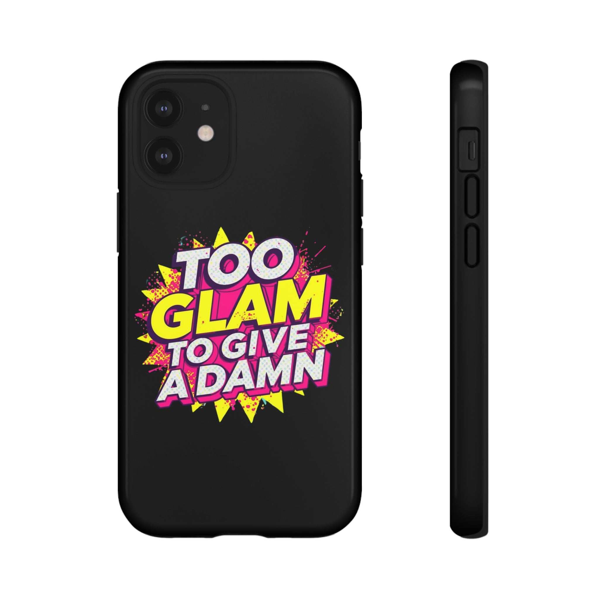 To Glam To Give a Damn, Tough Phone Case