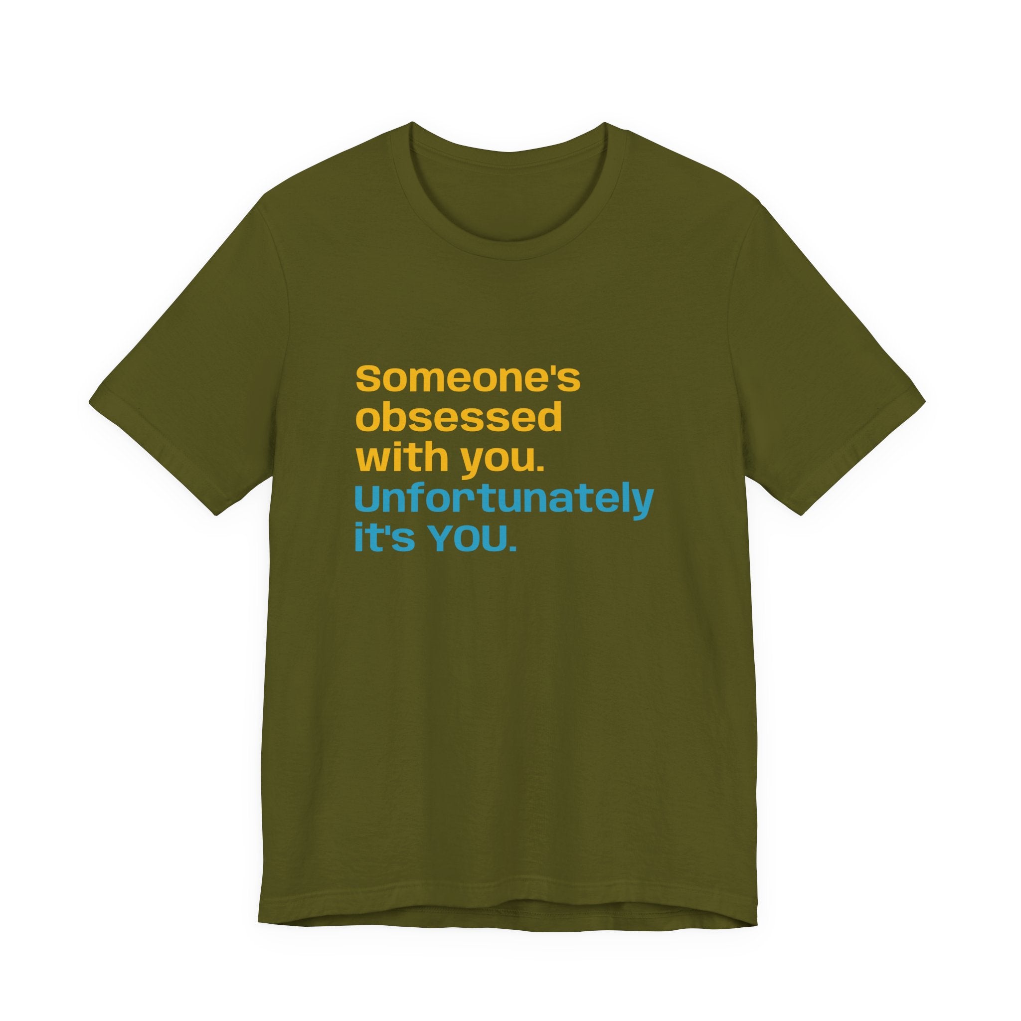 "Someone's Obsessed With You" Funny Graphic Tee for Casual Wear, Perfect Gift for Friends, Humor Shirt, Birthday Present, Everyday Fashion