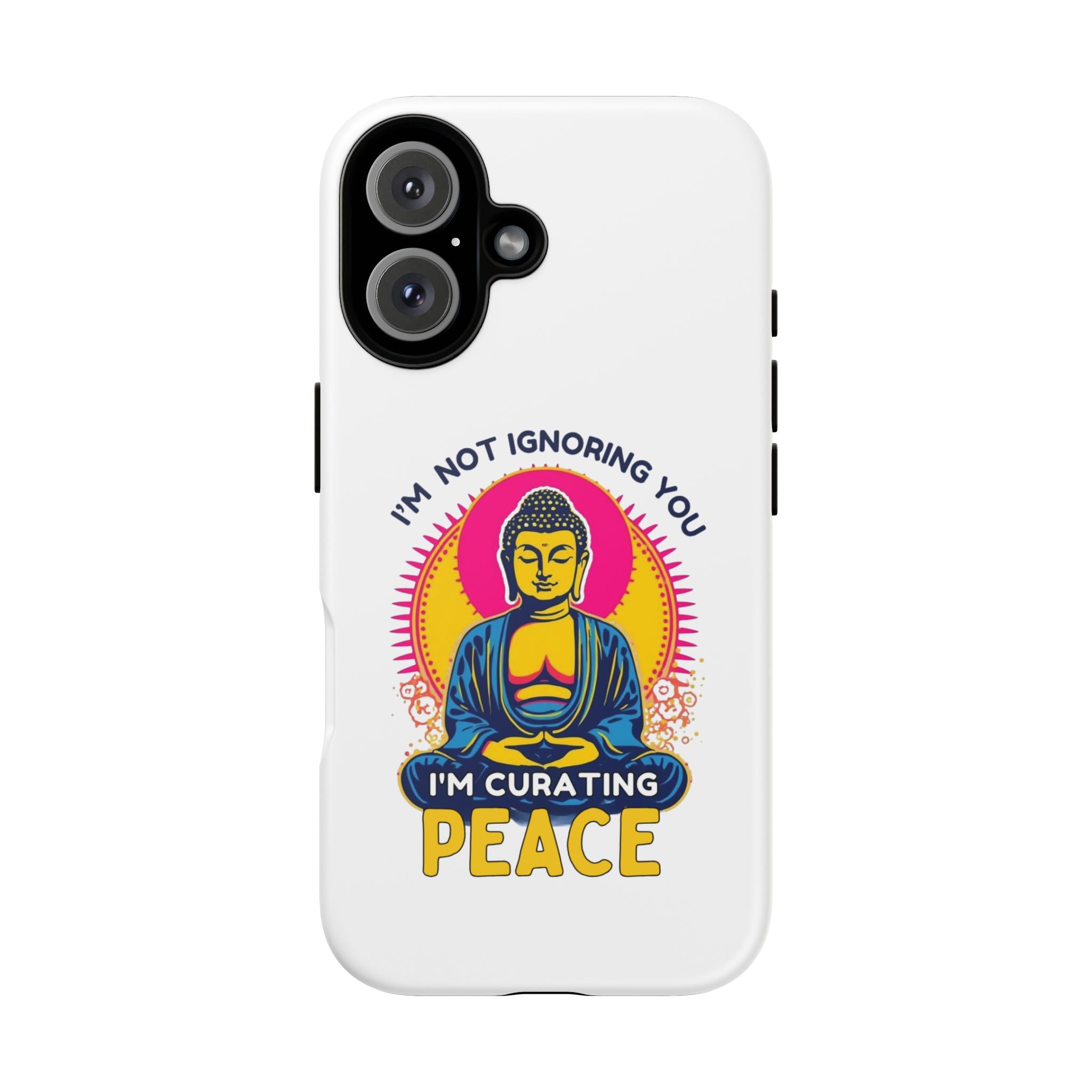 I'm not Ignoring You I'm Curating Peace, Tough Phone Case