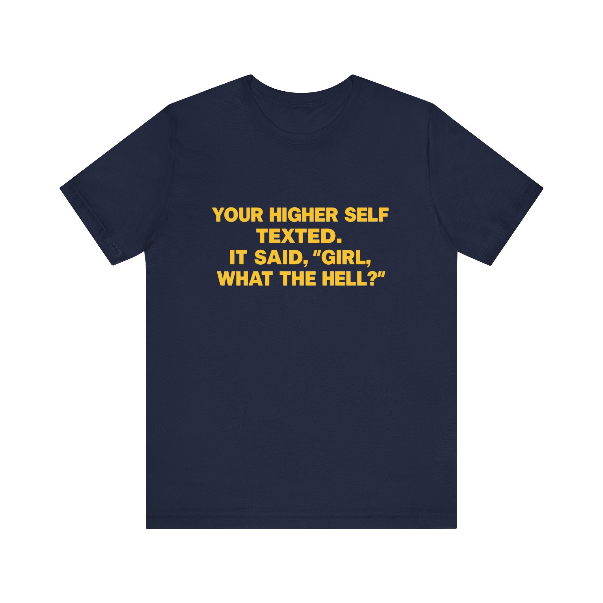 Your Higher Self Texted Tee, Funny T-Shirt, Unisex Graphic Tee, Spiritual Gift, Casual Wear, Motivational Quote Shirt