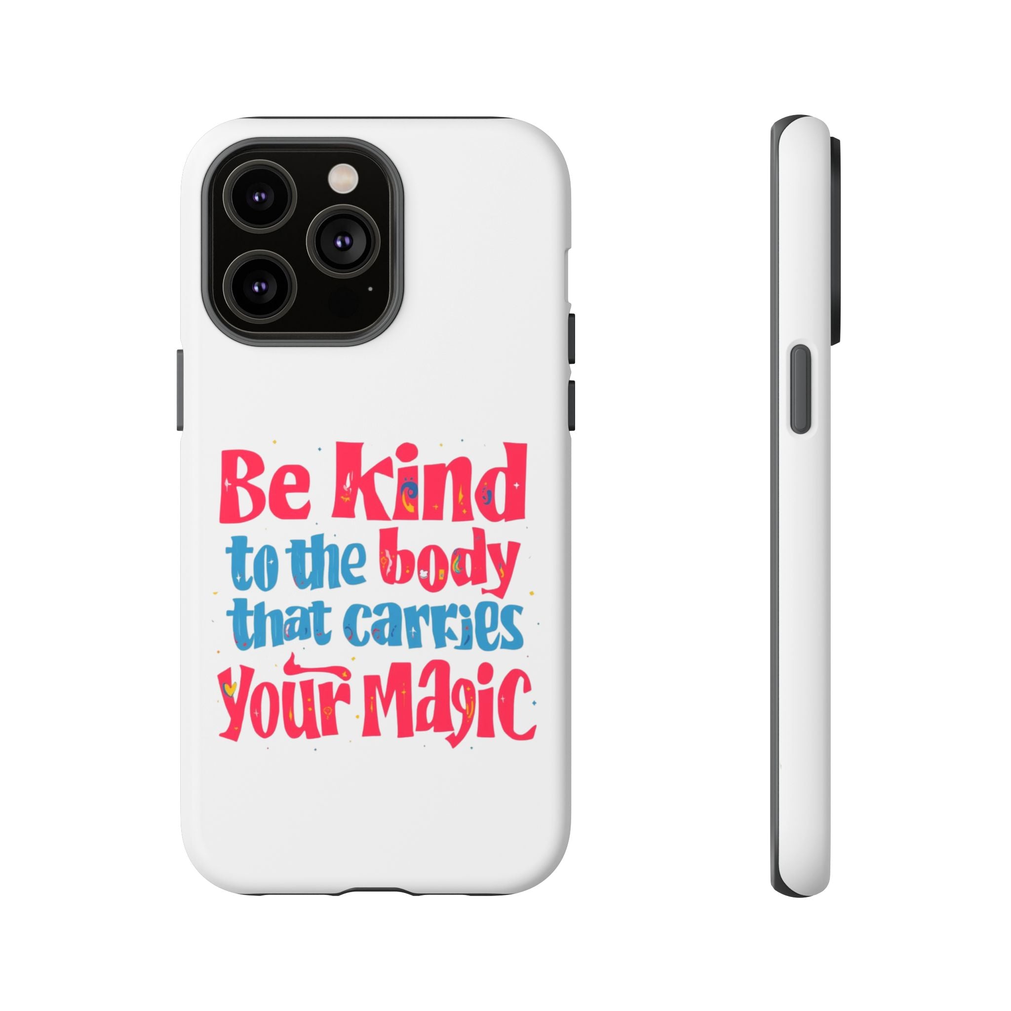 Be Kind to the Body that Carries Your Magic - Tough Case - Phone Case