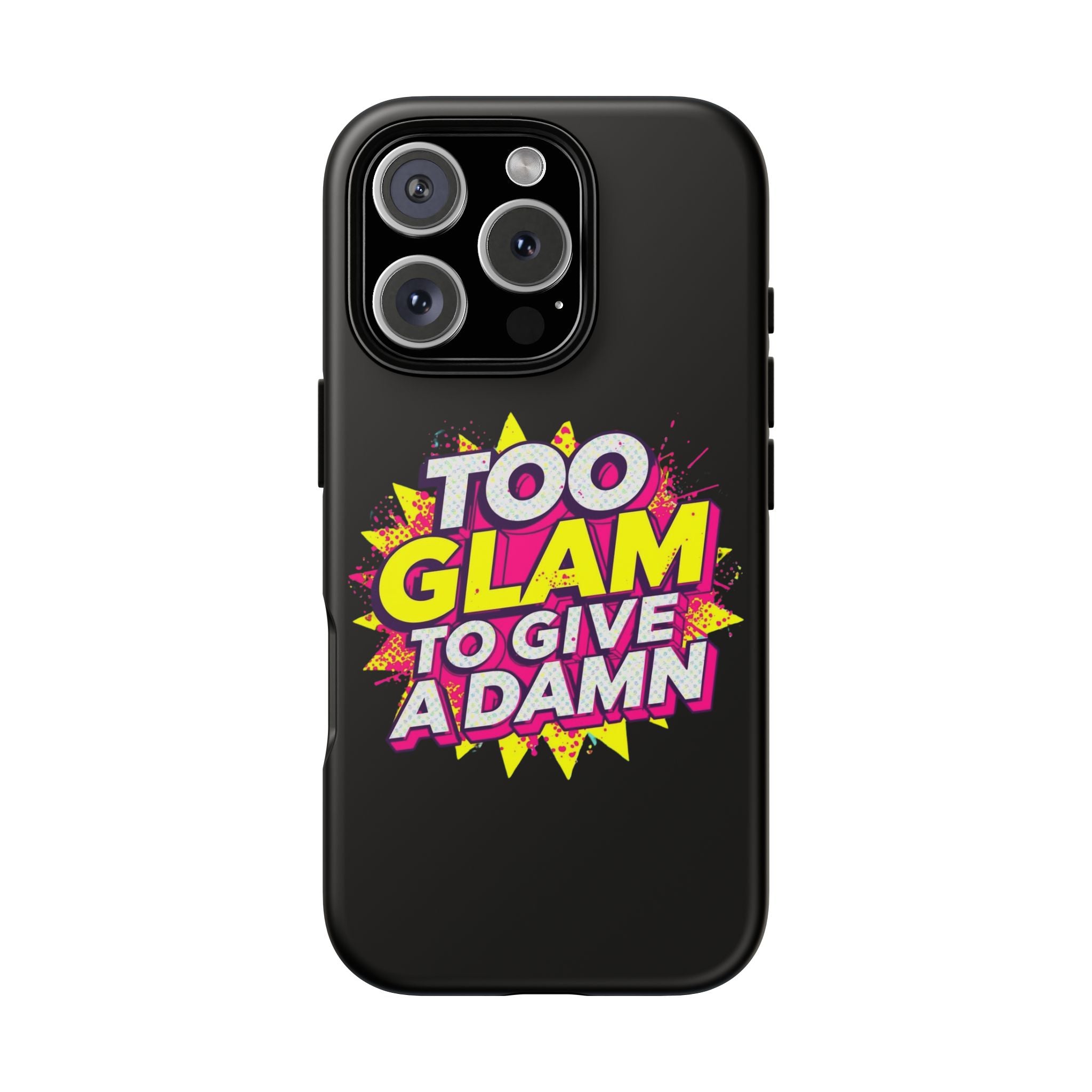 To Glam To Give a Damn, Tough Phone Case