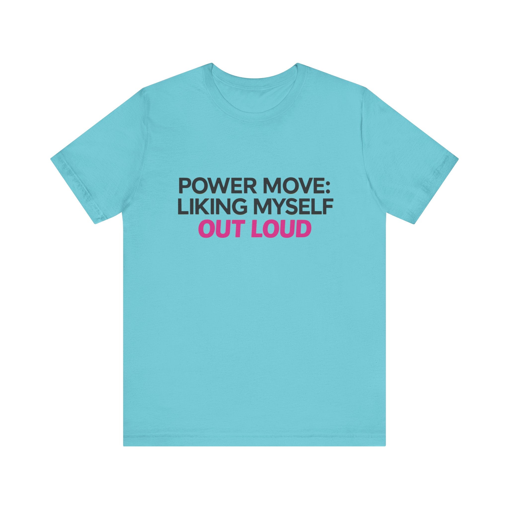 Power Move: Liking Myself Out Loud - Unisex Jersey Short Sleeve Tee, Self Love Inspirational T-Shirt