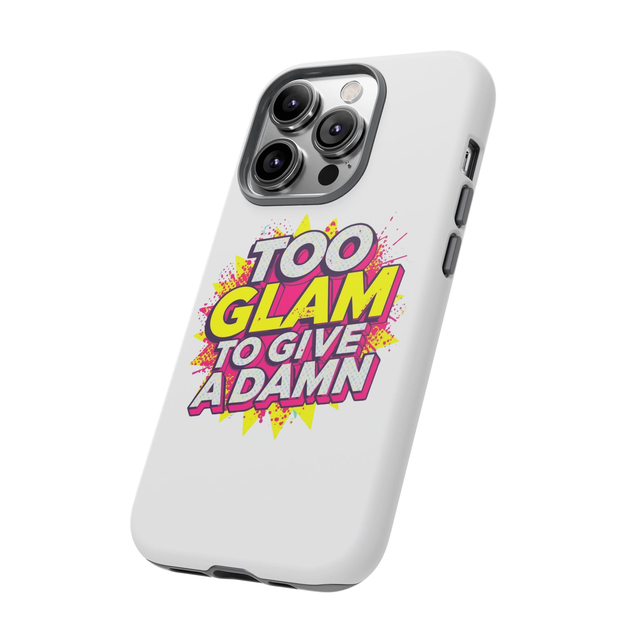Too Glam to Give a Damn, Tough Cases