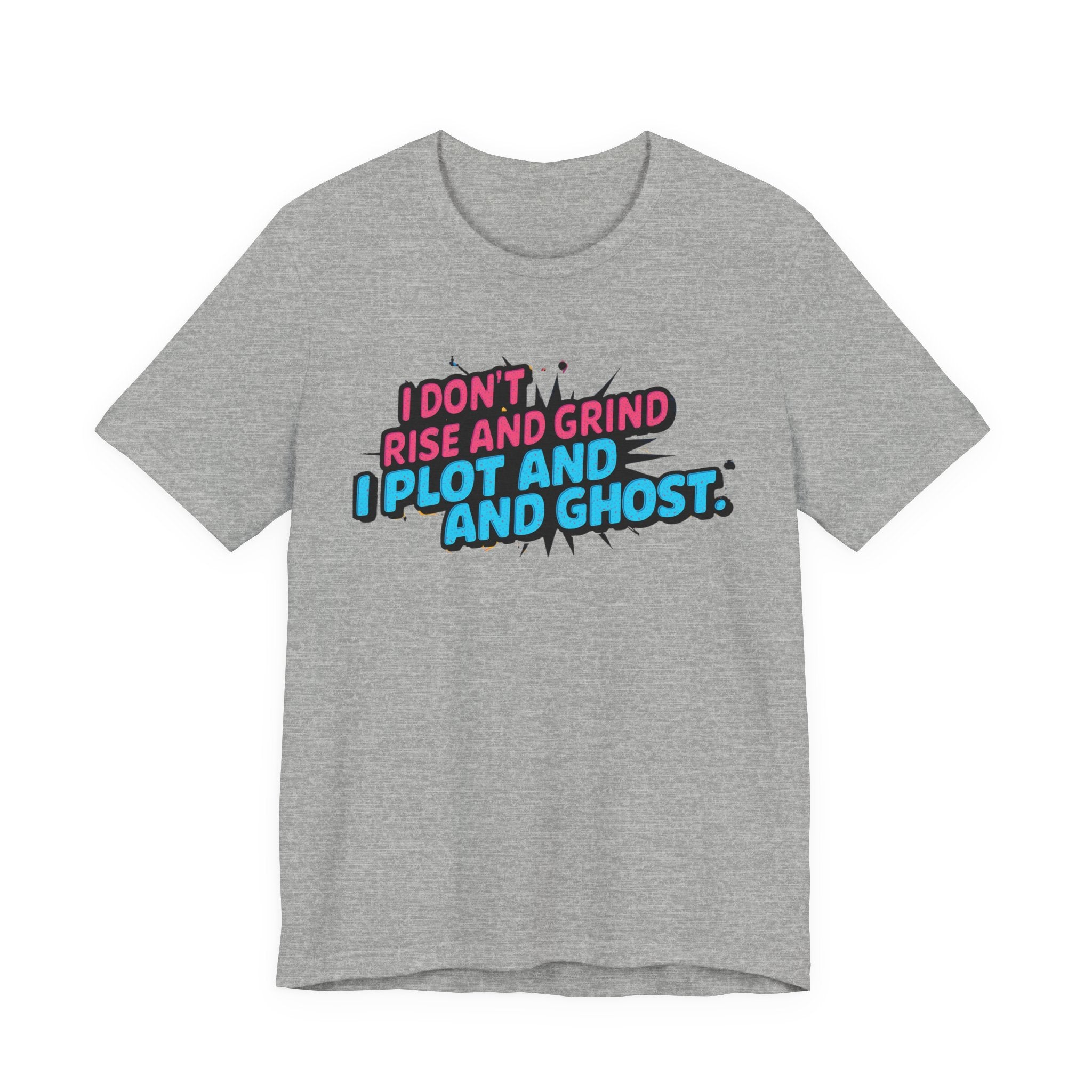 I Plot and Ghost Tee for Creative Minds, Funny Graphic T-Shirt, Gift for Writers, Unisex Humor Shirt, Casual Wear, Motivational Gift