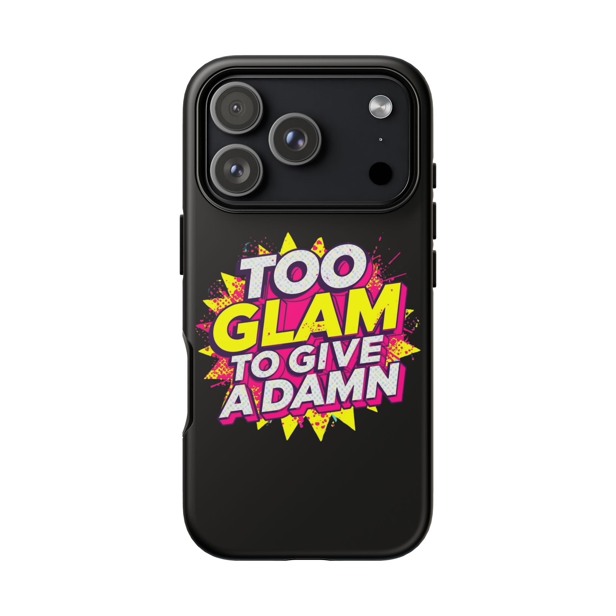 To Glam To Give a Damn, Tough Phone Case