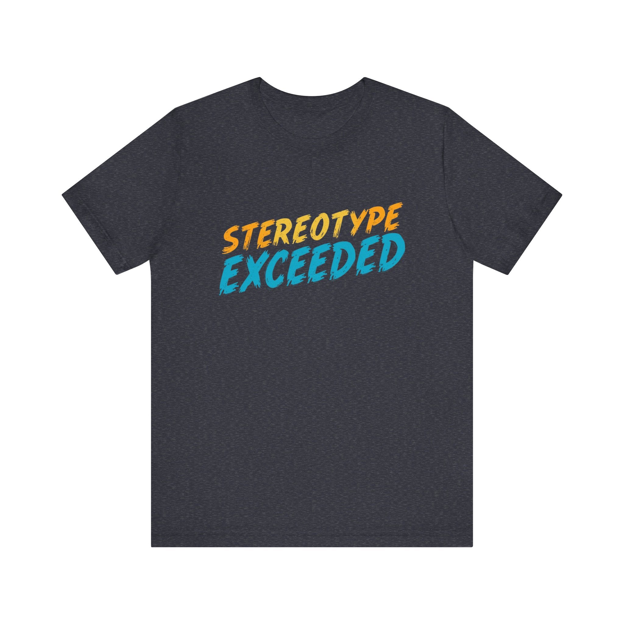 Stereotype Exceeded Unisex Jersey Tee