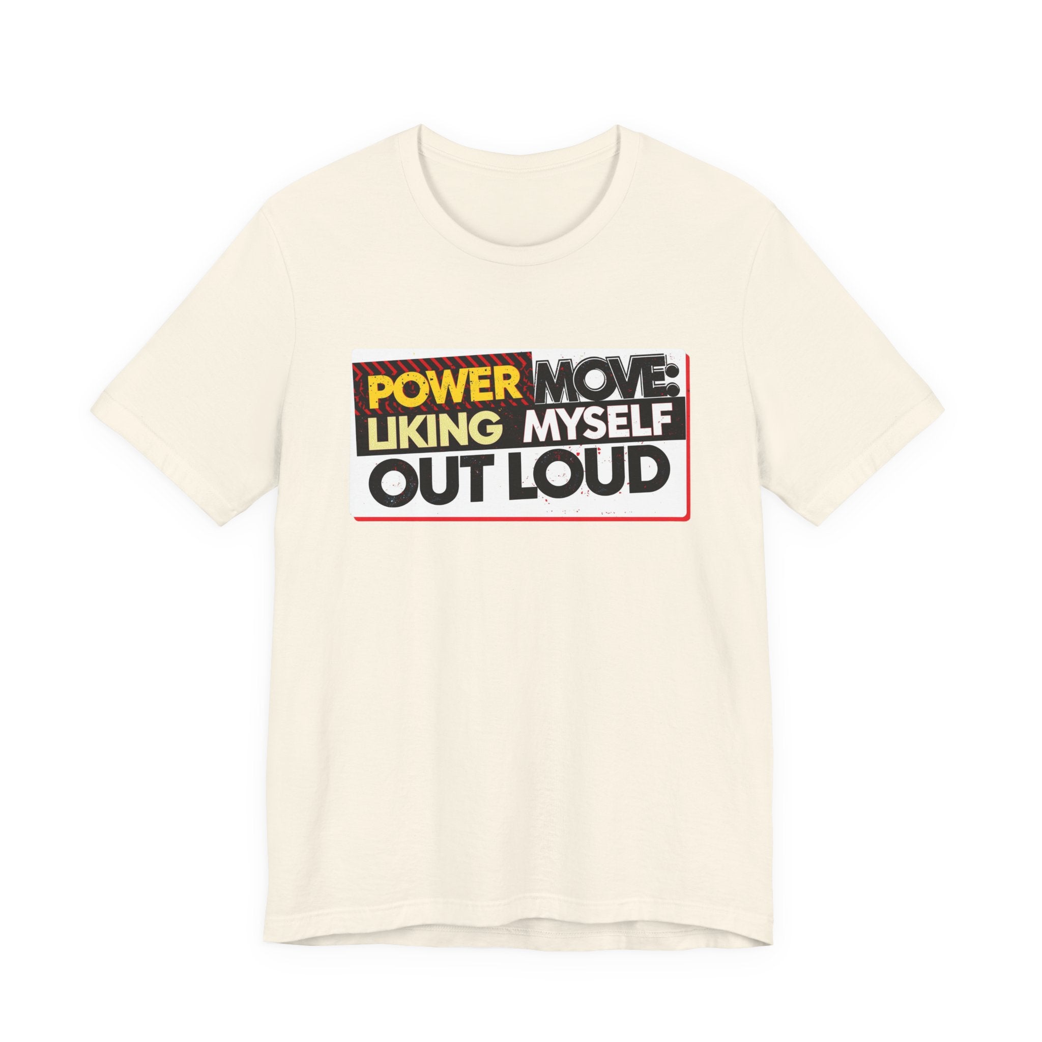 Power Move: Liking Myself Out Loud - Empowering Self-Love Tee - Unisex Jersey Short Sleeve