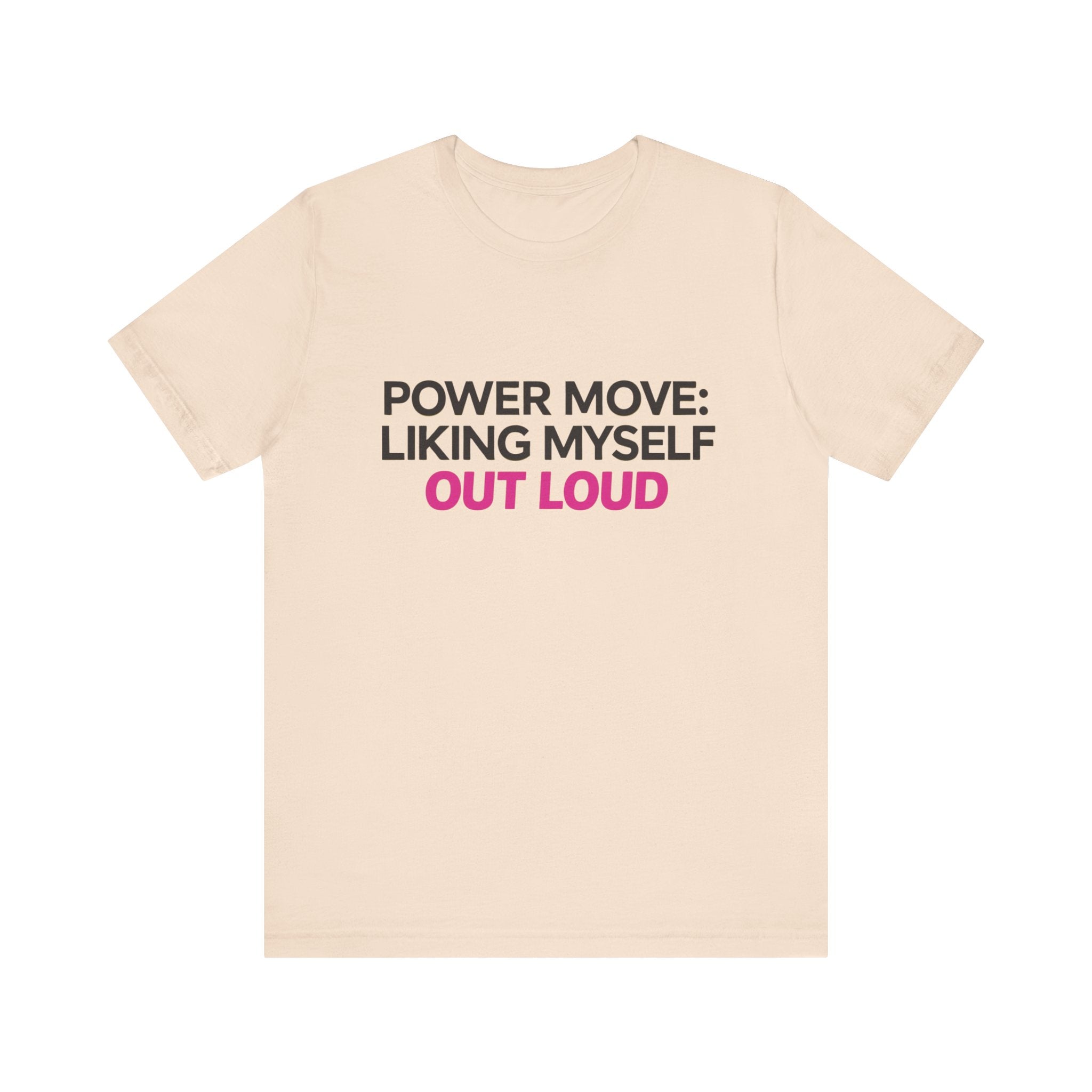 Power Move: Liking Myself Out Loud - Unisex Jersey Short Sleeve Tee, Self Love Inspirational T-Shirt