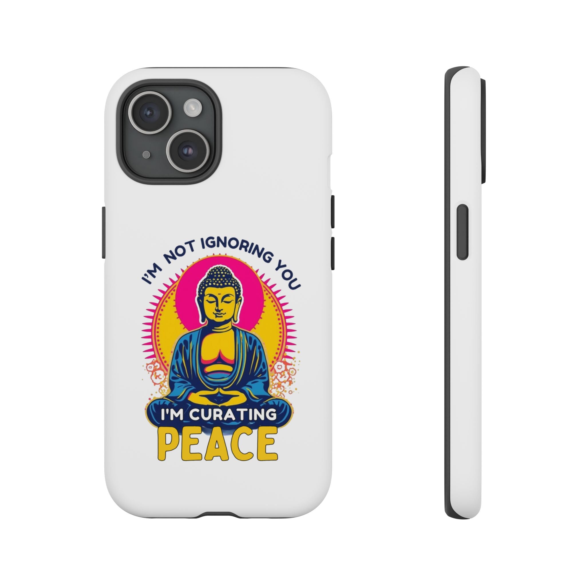 I'm not Ignoring You I'm Curating Peace, Tough Phone Case