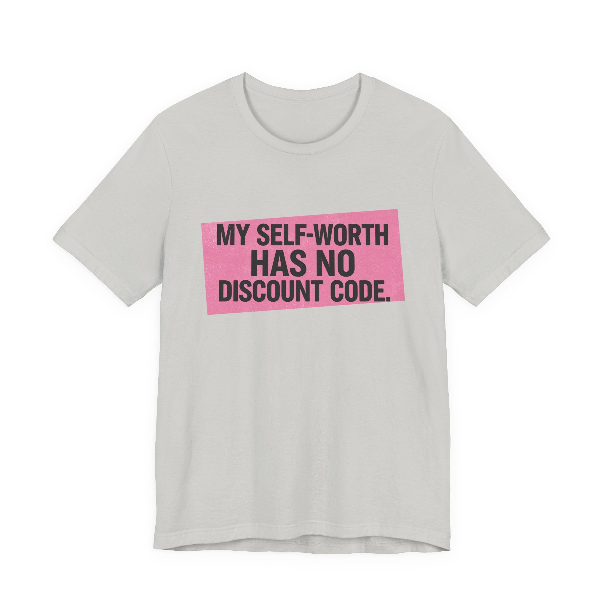 My Self-Worth Has No Discount Code - Empowering Statement Tee
