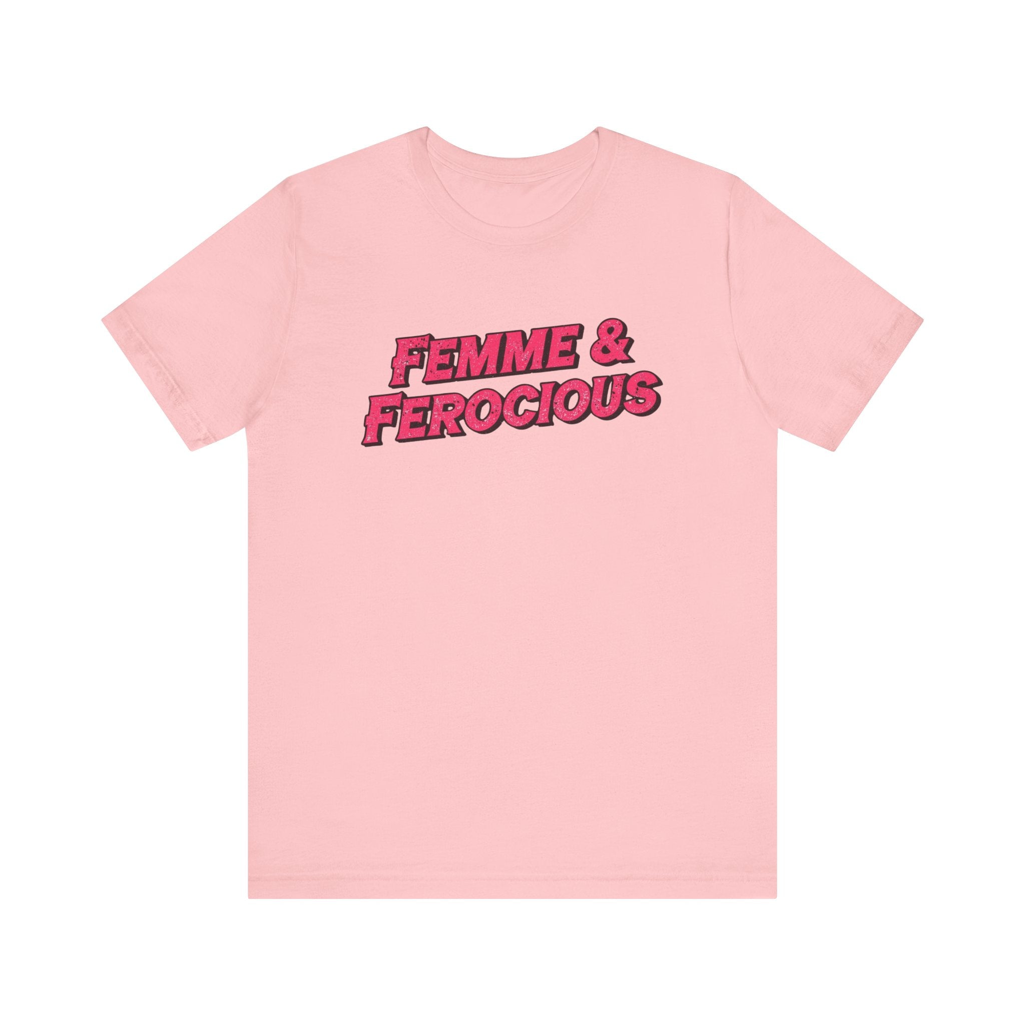 Femme & Ferocious Tee - Unisex Jersey Short Sleeve Shirt, Feminist Gift, Empowerment Tee, Casual Wear, Statement Shirt, Gift for Her