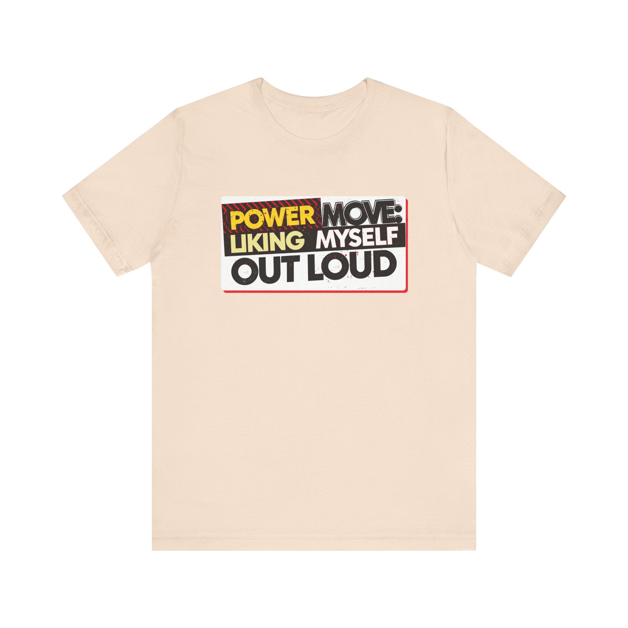 Power Move: Liking Myself Out Loud - Empowering Self-Love Tee - Unisex Jersey Short Sleeve