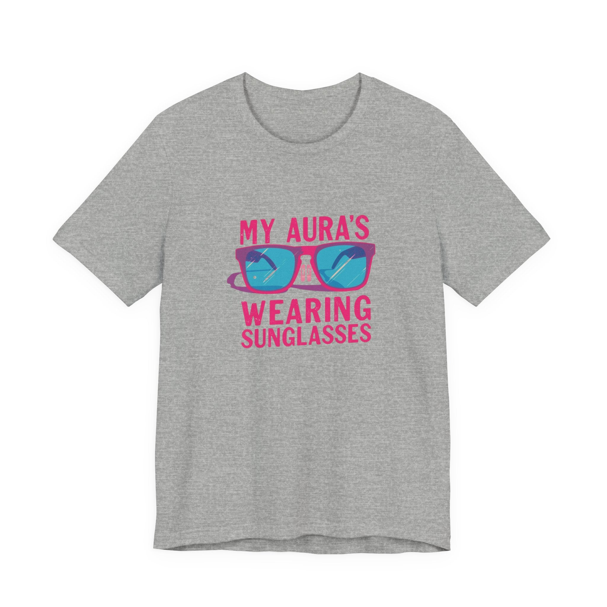 My Aura's Wearing Sunglasses, Unisex Tee, Fun Graphic Shirt, Casual Wear, Gift for Friends, Summer Vibes, Festival Apparel