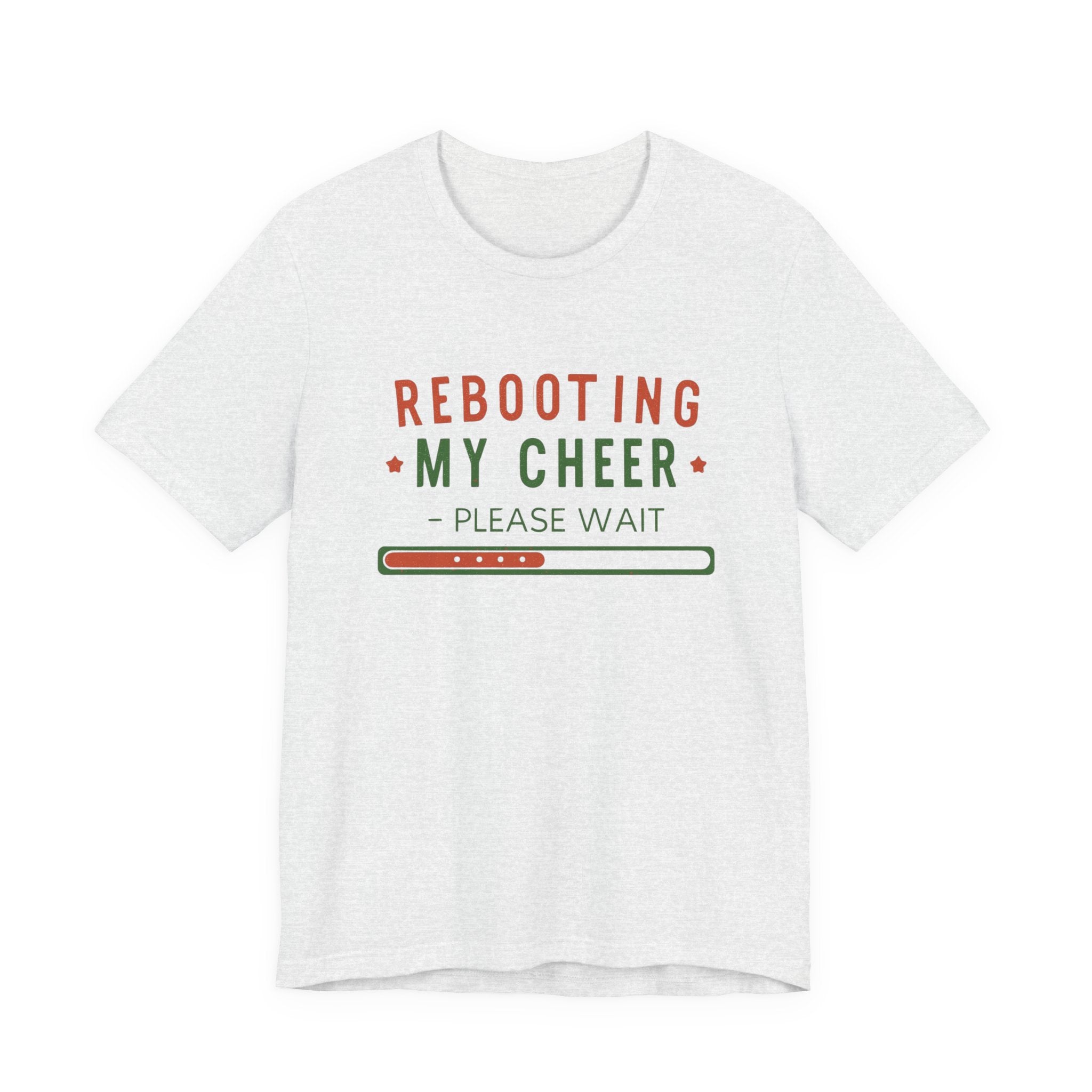 Rebooting My Cheer, Fun Humorous Graphic Holiday Tee, Unisex Jersey Tee