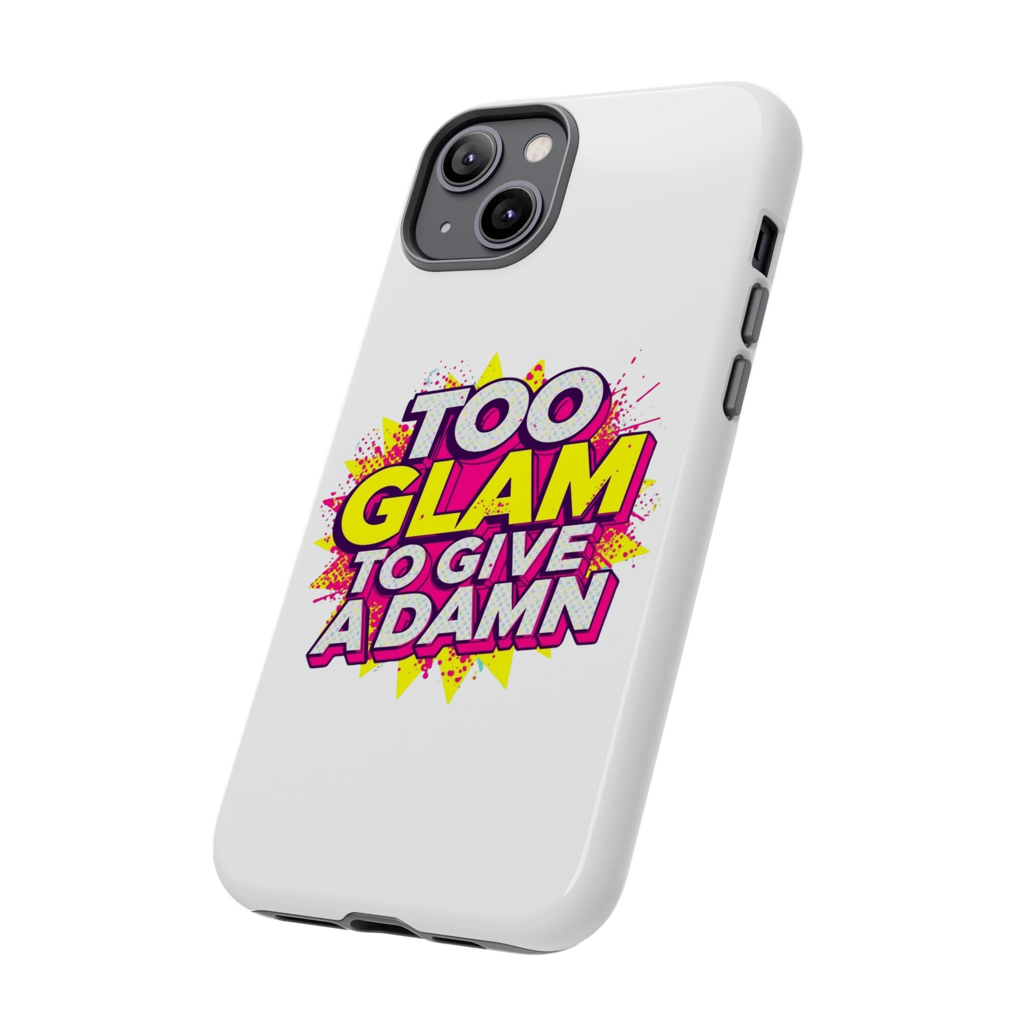 Too Glam to Give a Damn, Tough Cases