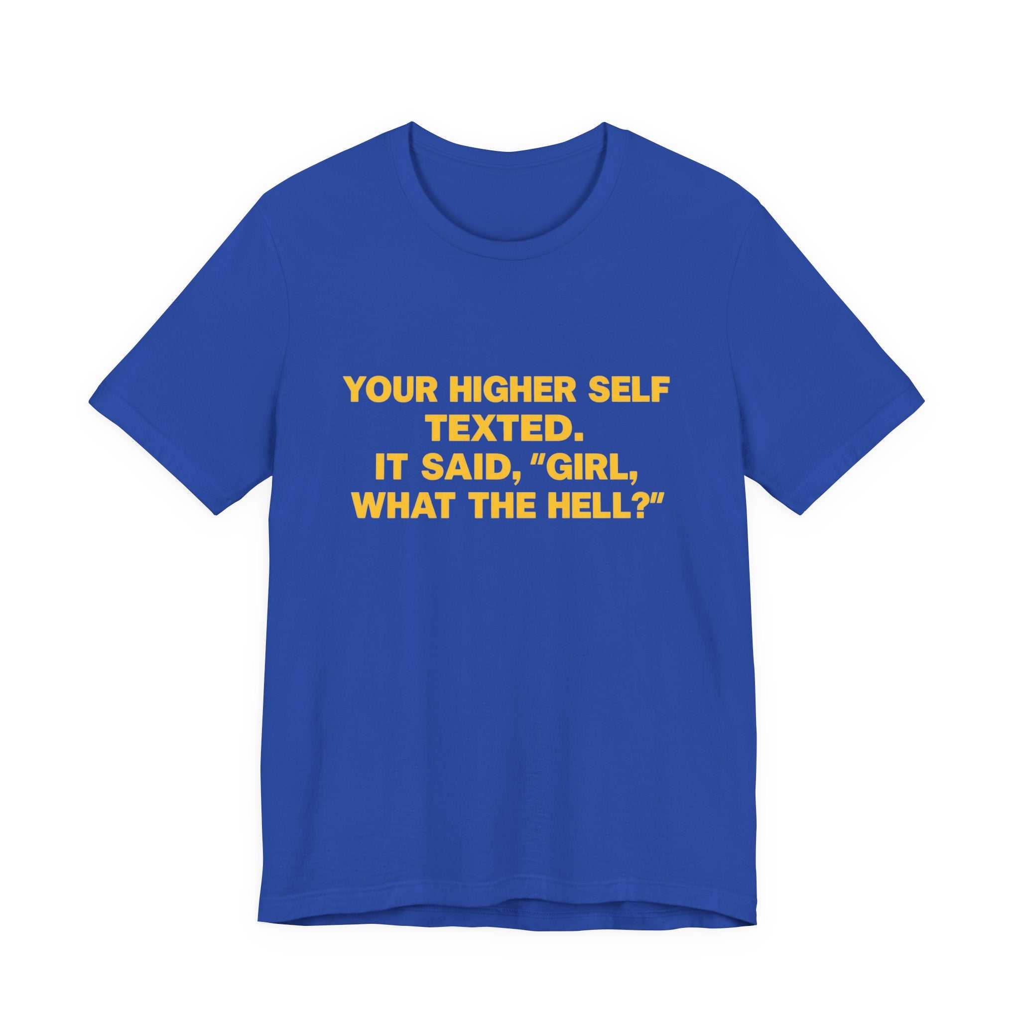 Your Higher Self Texted Tee, Funny T-Shirt, Unisex Graphic Tee, Spiritual Gift, Casual Wear, Motivational Quote Shirt