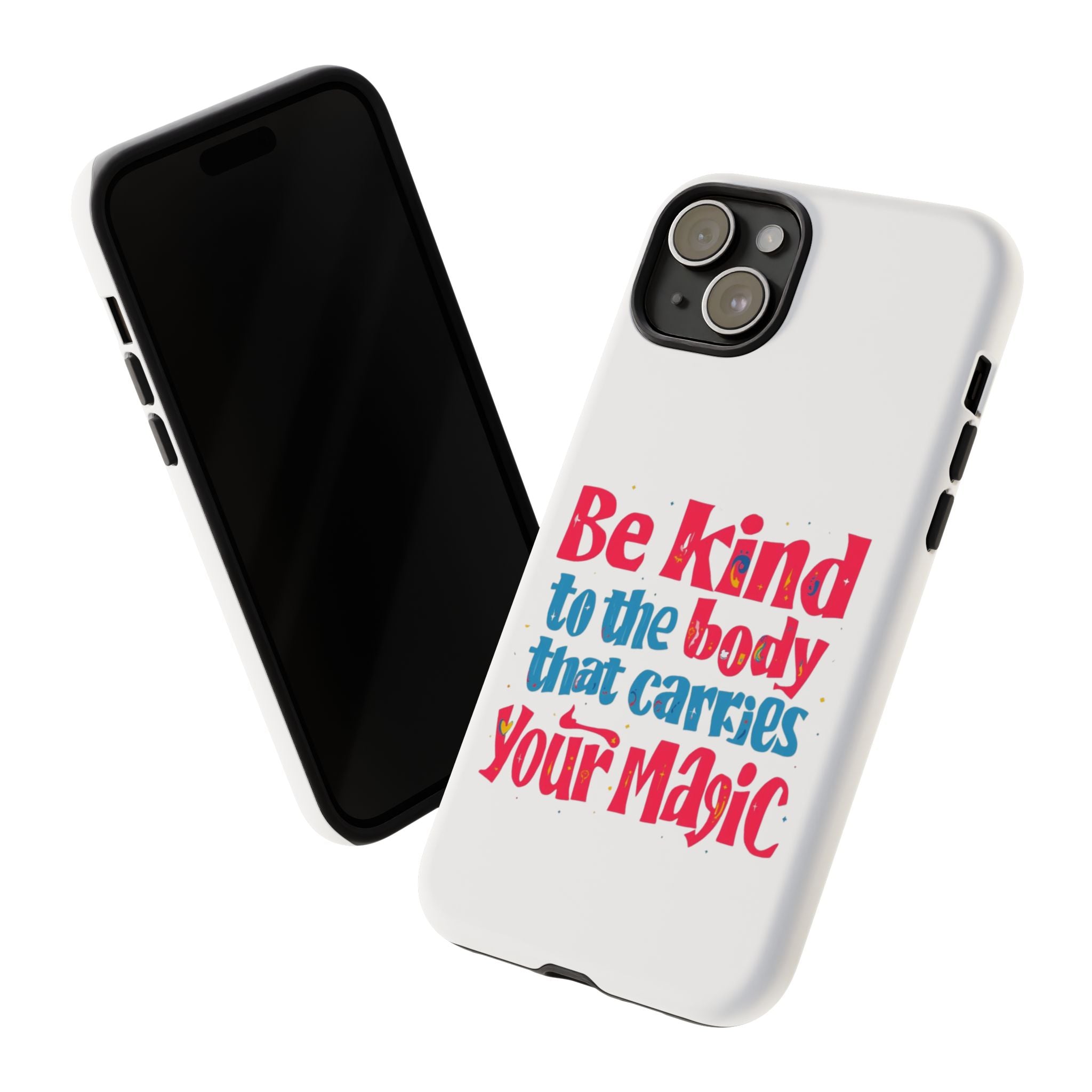 Be Kind to the Body that Carries Your Magic - Tough Case - Phone Case