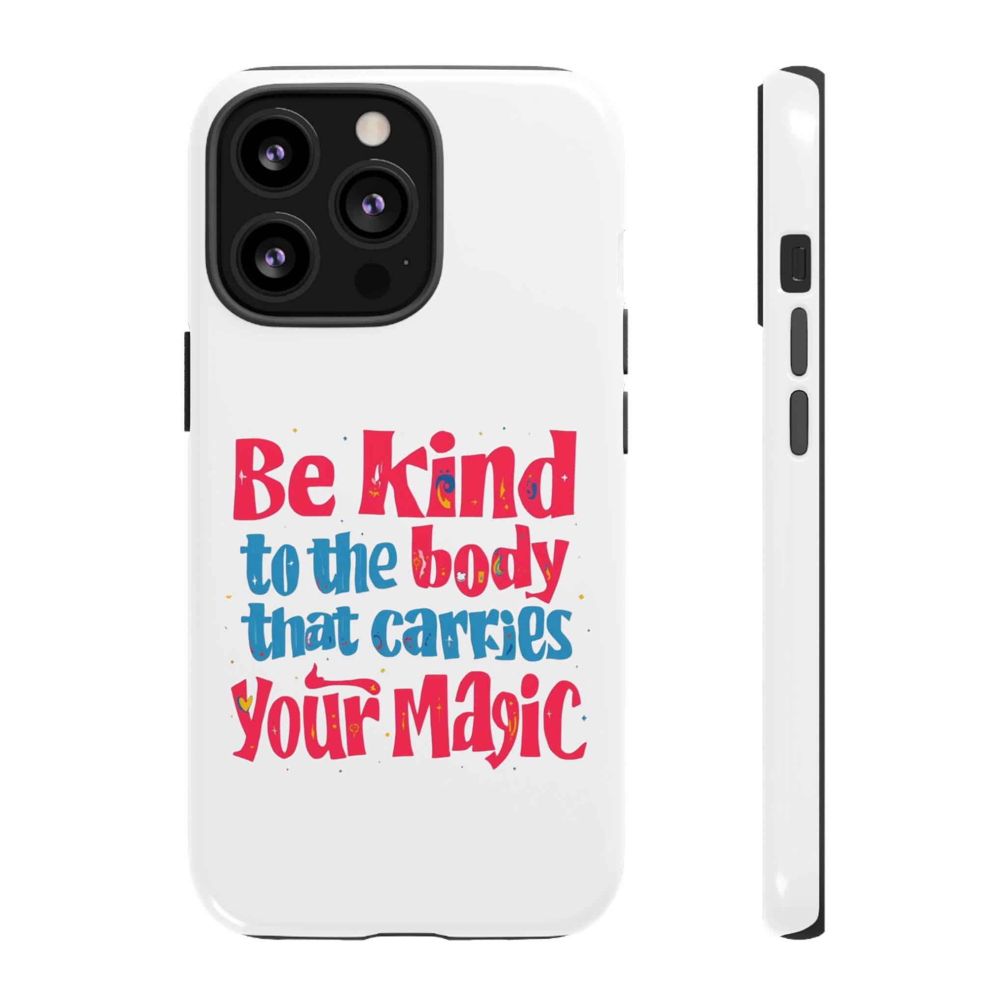 Be Kind to the Body that Carries Your Magic - Tough Case - Phone Case