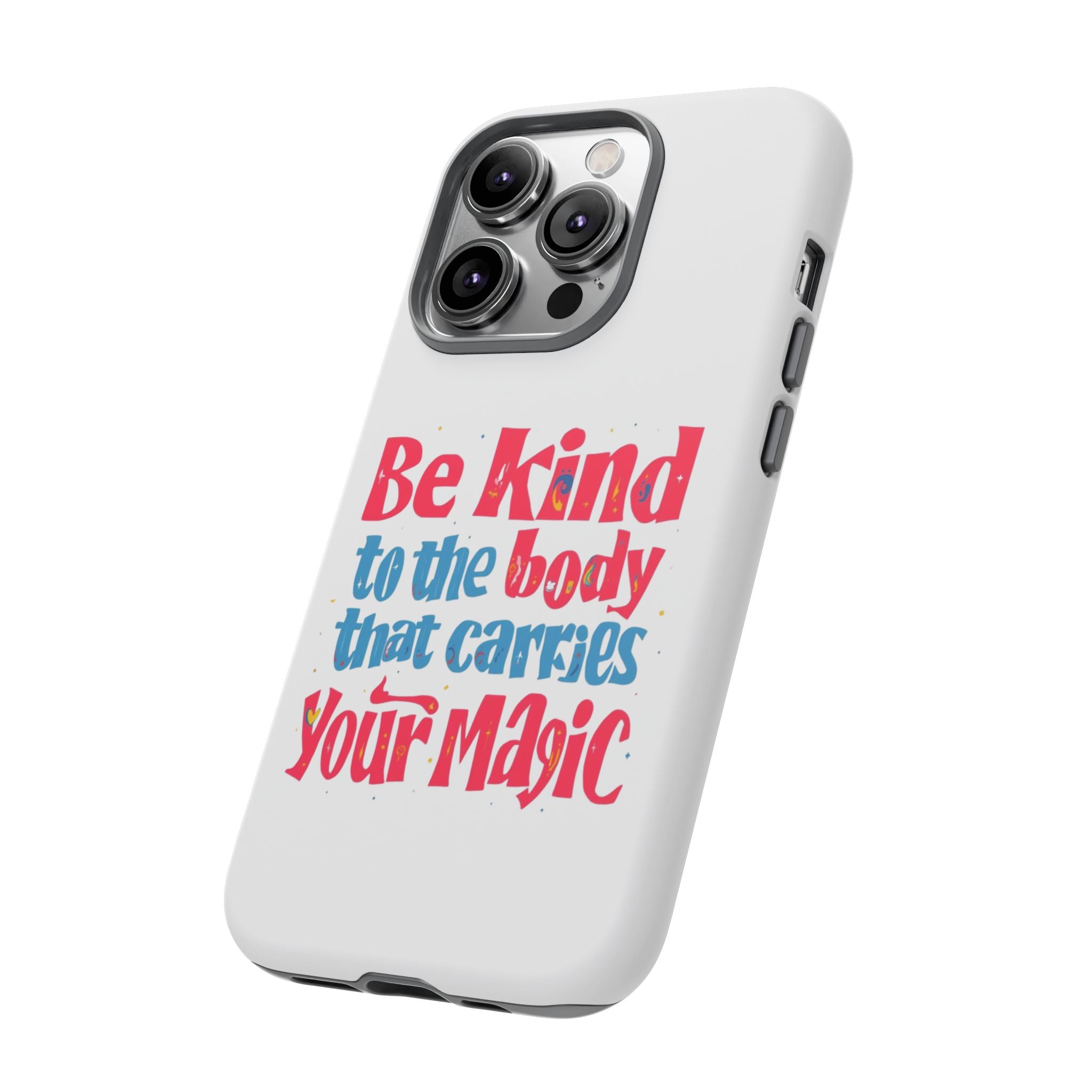 Be Kind to the Body that Carries Your Magic - Tough Case - Phone Case