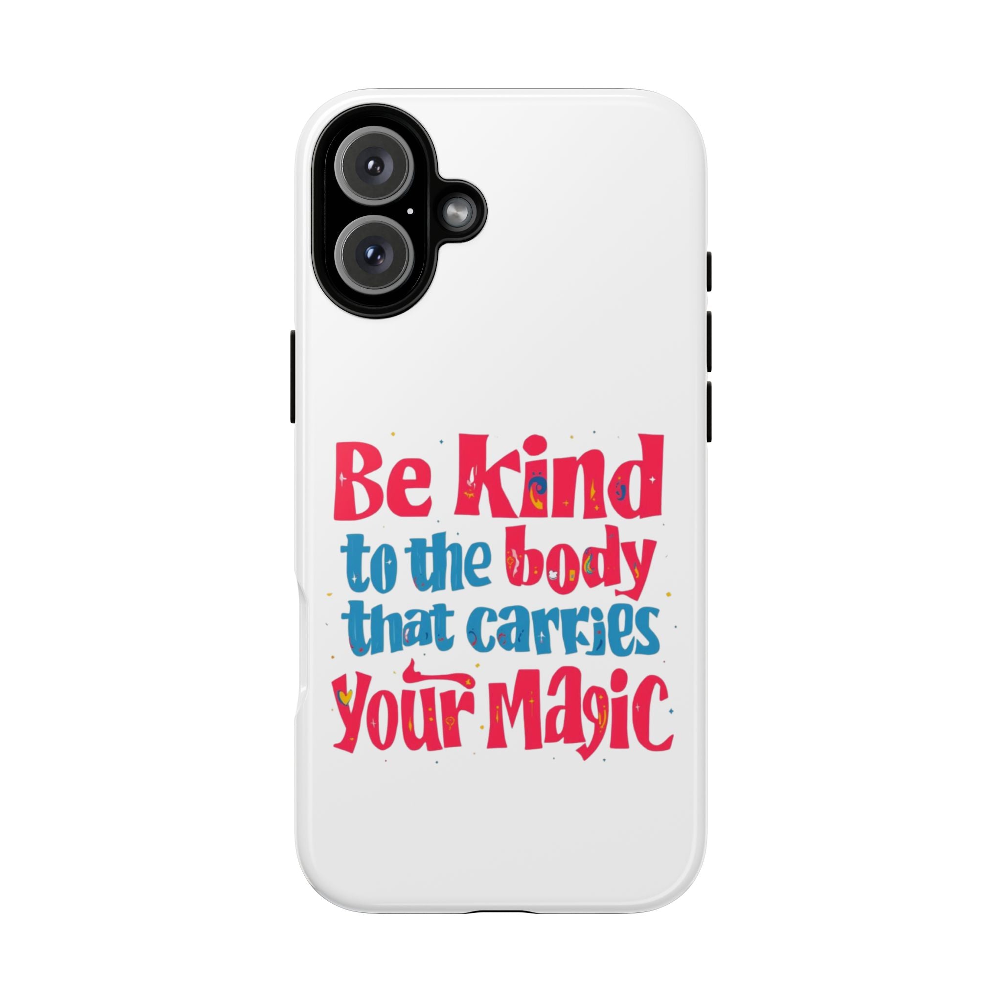 Be Kind to the Body that Carries Your Magic - Tough Case - Phone Case