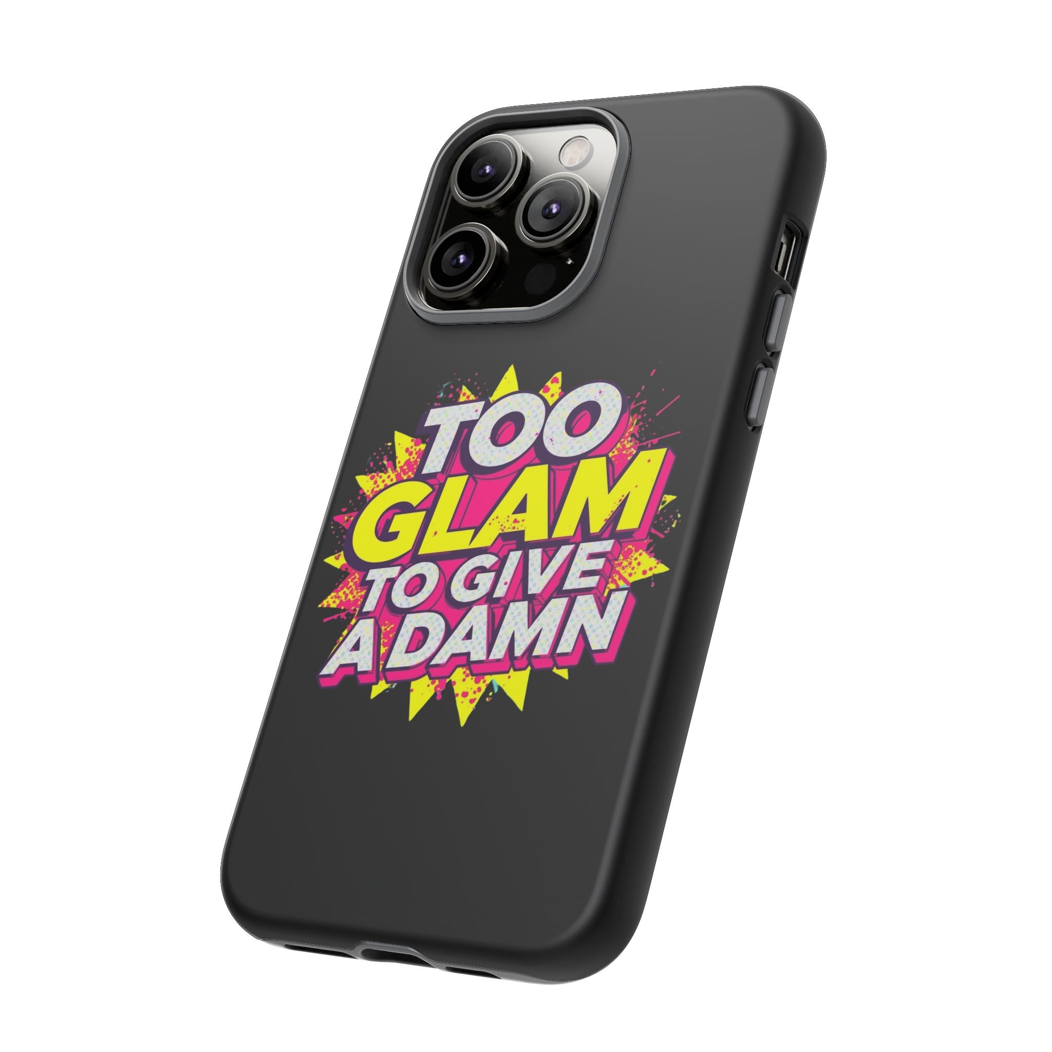 To Glam To Give a Damn, Tough Phone Case